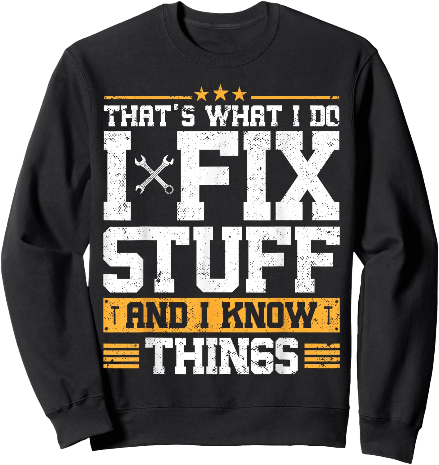 That's What I Do I Fix Stuff And I Know Things Funny Saying ,Black Sweatshirt - Sweatshirt | Black