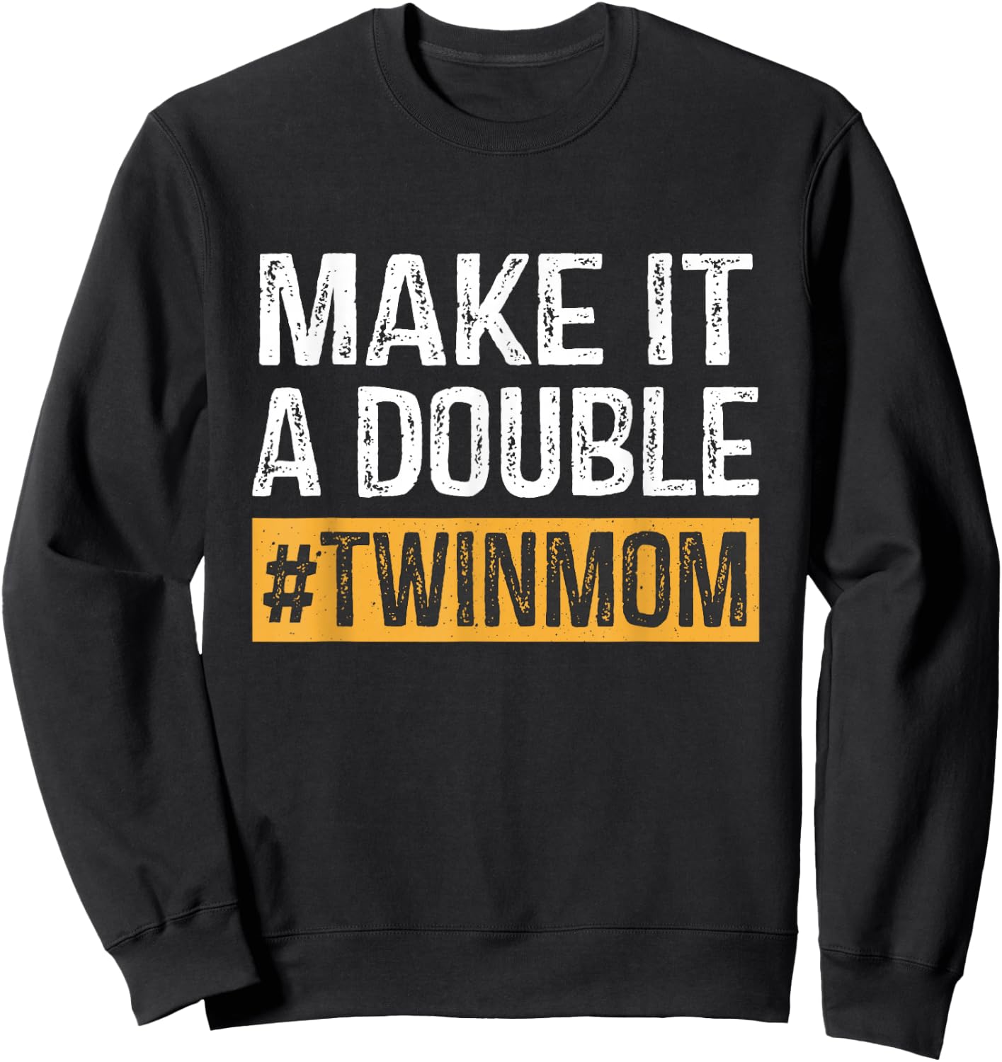 Make It A Double Twin Mom Cute Mother Of Twins Mother's Day Sweatshirt - Sweatshirt | Black