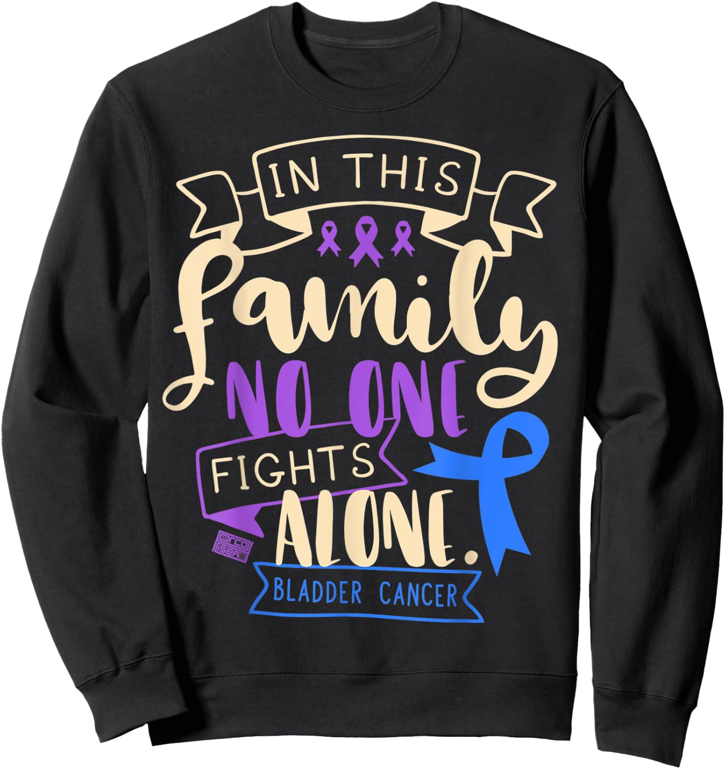 Bladder Cancer Awareness Urine Family No Alone Quote Sweatshirt - Sweatshirt | Black