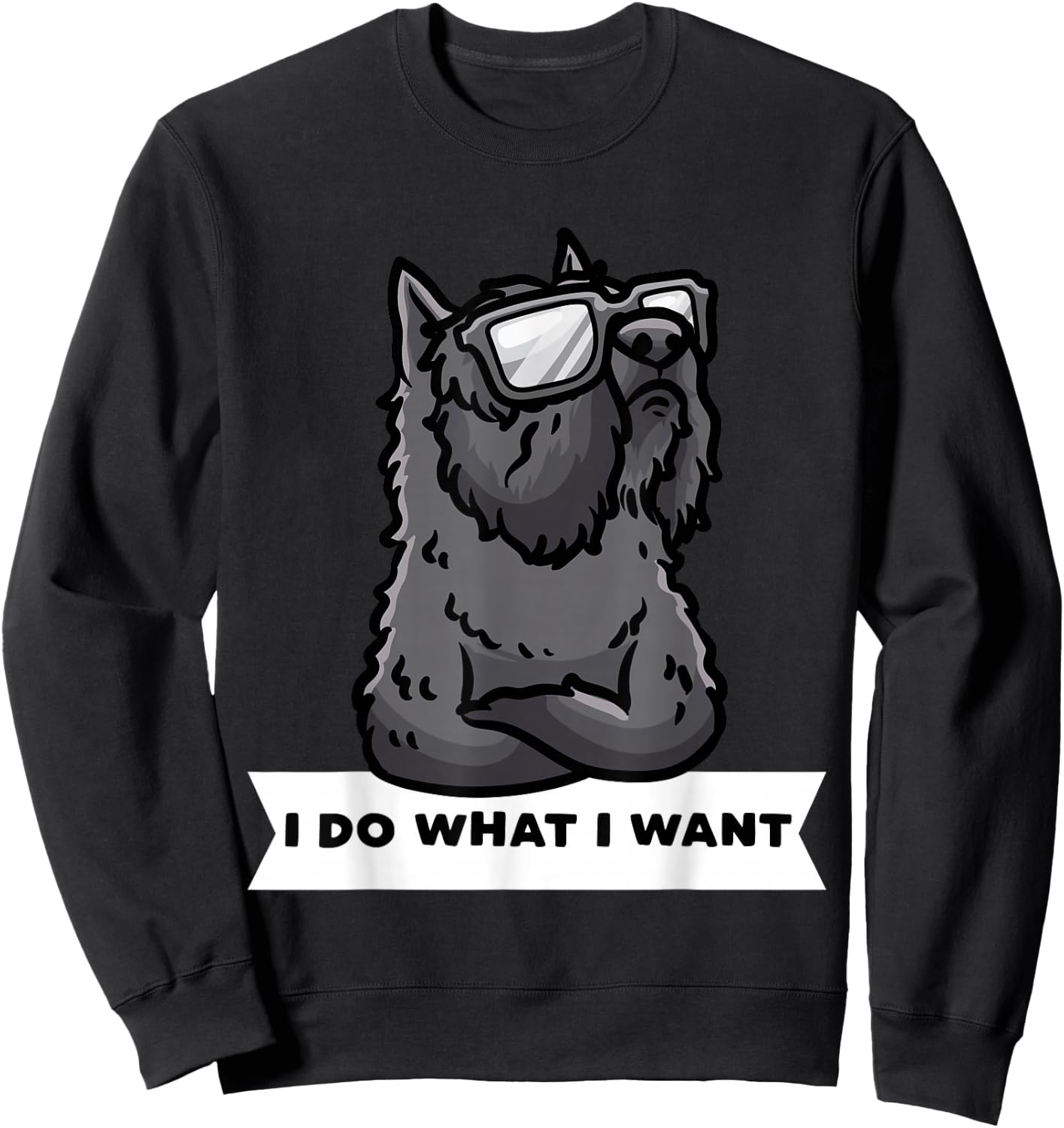 Bouvier des Flandres I Do What I Want Stubborn Dog Sweatshirt - Sweatshirt | Black