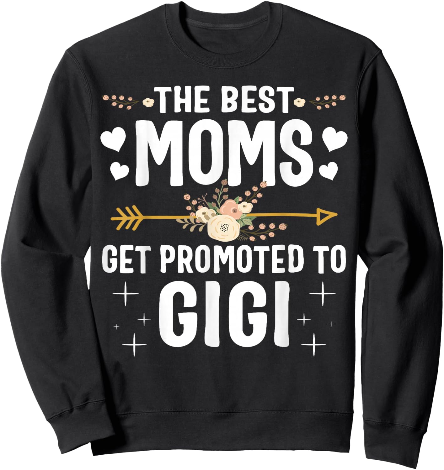 The Best Moms Get Promoted To Gigi Shirt New Gigi Sweatshirt - Sweatshirt | Black