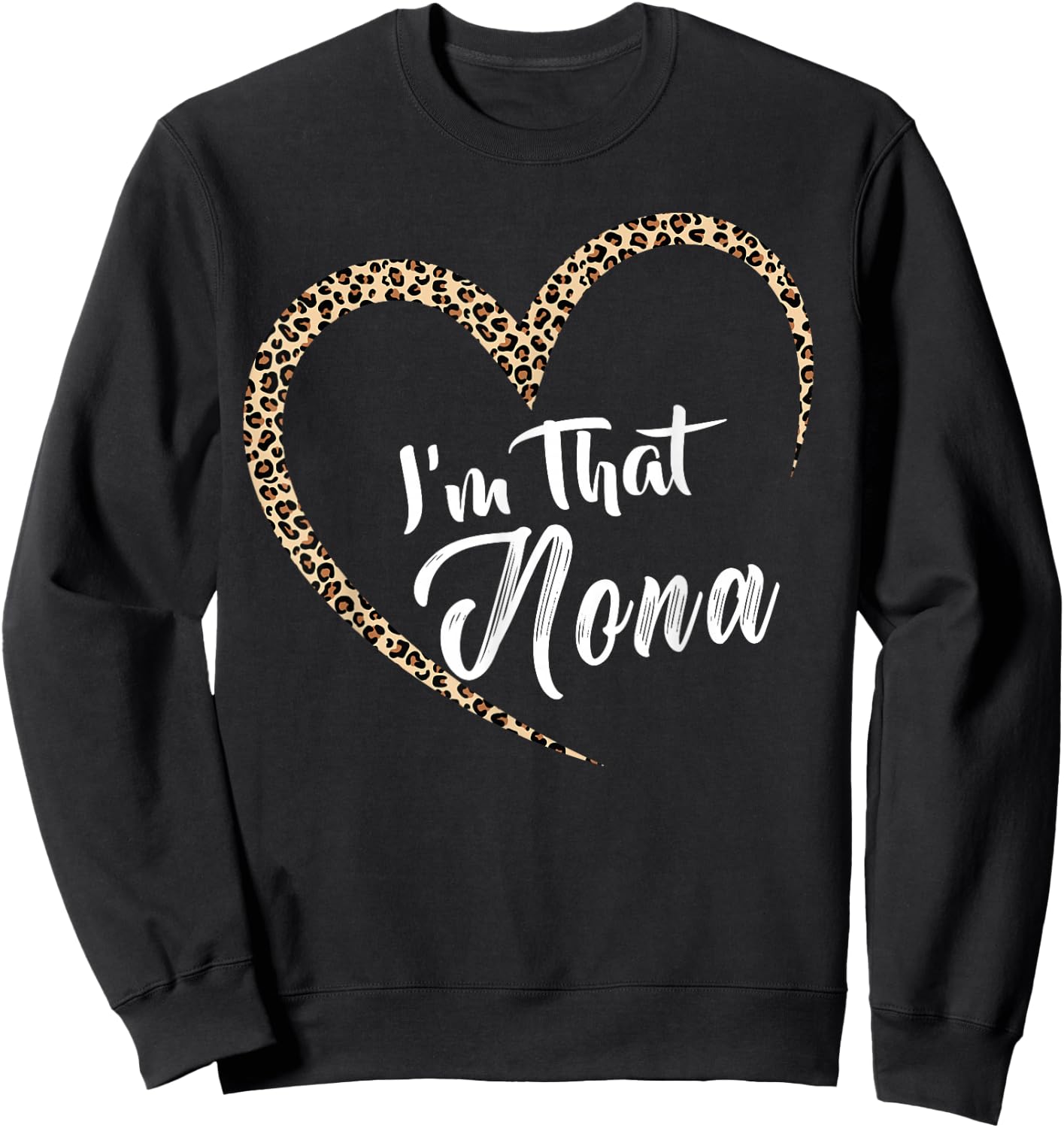 Grandma I'm That Nona Grandma Sweatshirt - Sweatshirt | Black