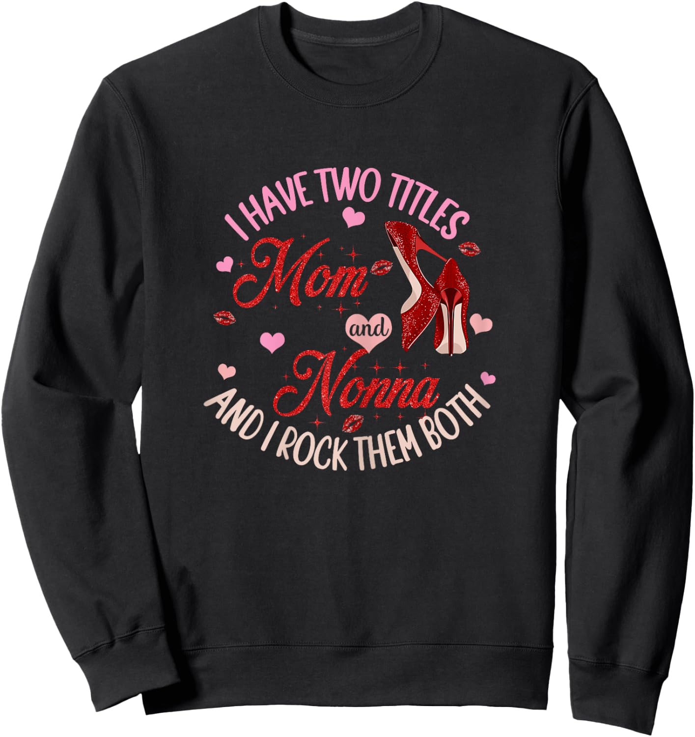 I Have Two Titles Mom And Nonna And I Rock Them Both Sweatshirt - Sweatshirt | Black