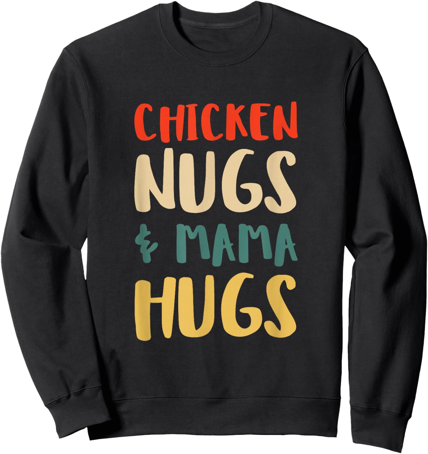 Chicken Nugs and Mama Hugs Toddler for Chicken Nugget Lover Sweatshirt - Sweatshirt | Black