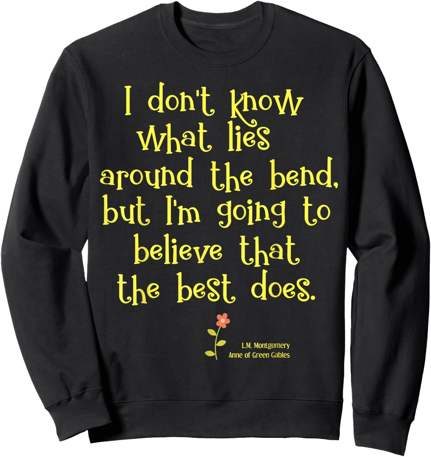 Anne of Green Gables Positive Hope Book Quote Gift Shirt Sweatshirt - Sweatshirt | Black