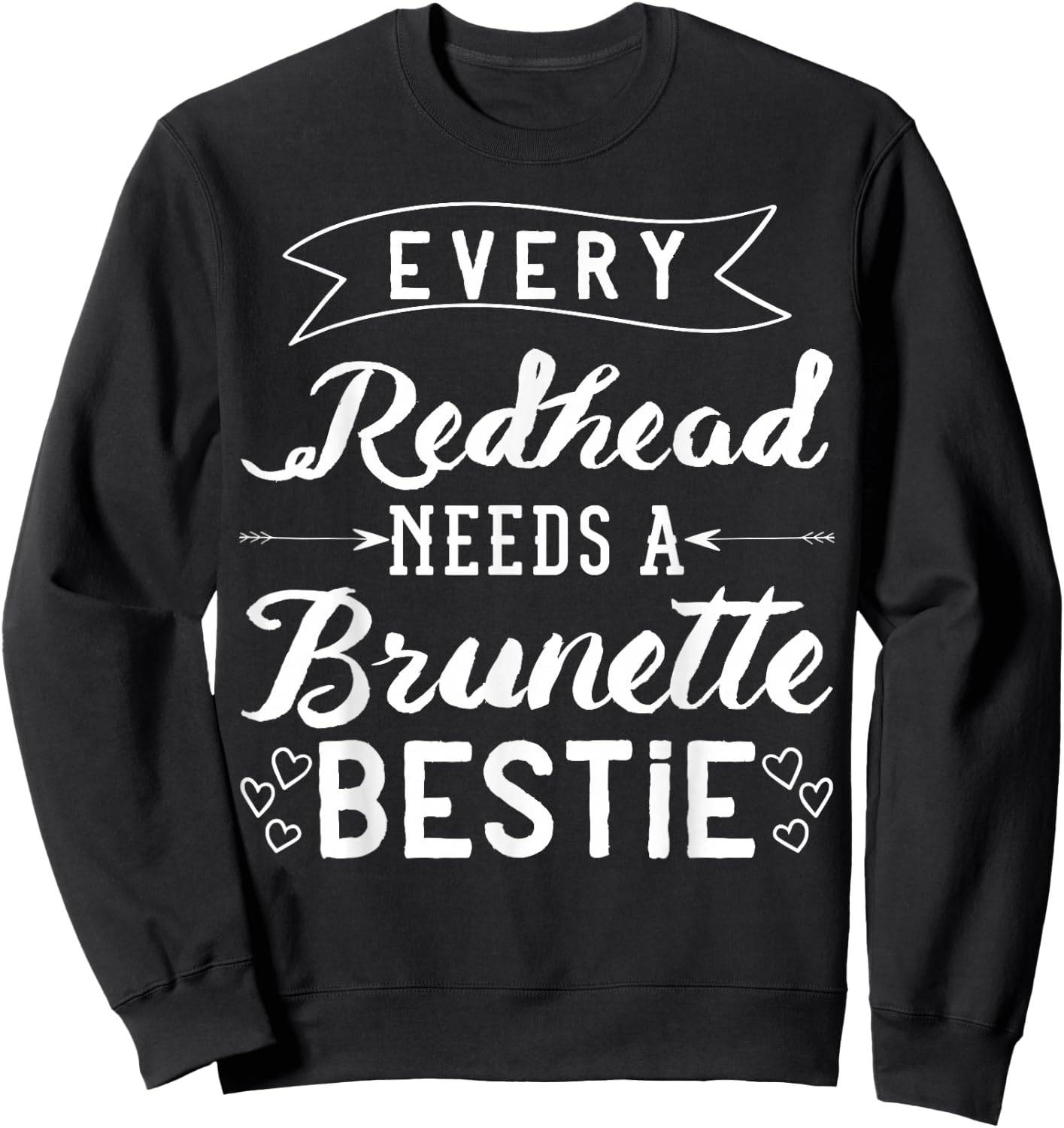 Every Redhead Needs A Brunette Bestie Gift Best Friend Women Sweatshirt - Sweatshirt | Black