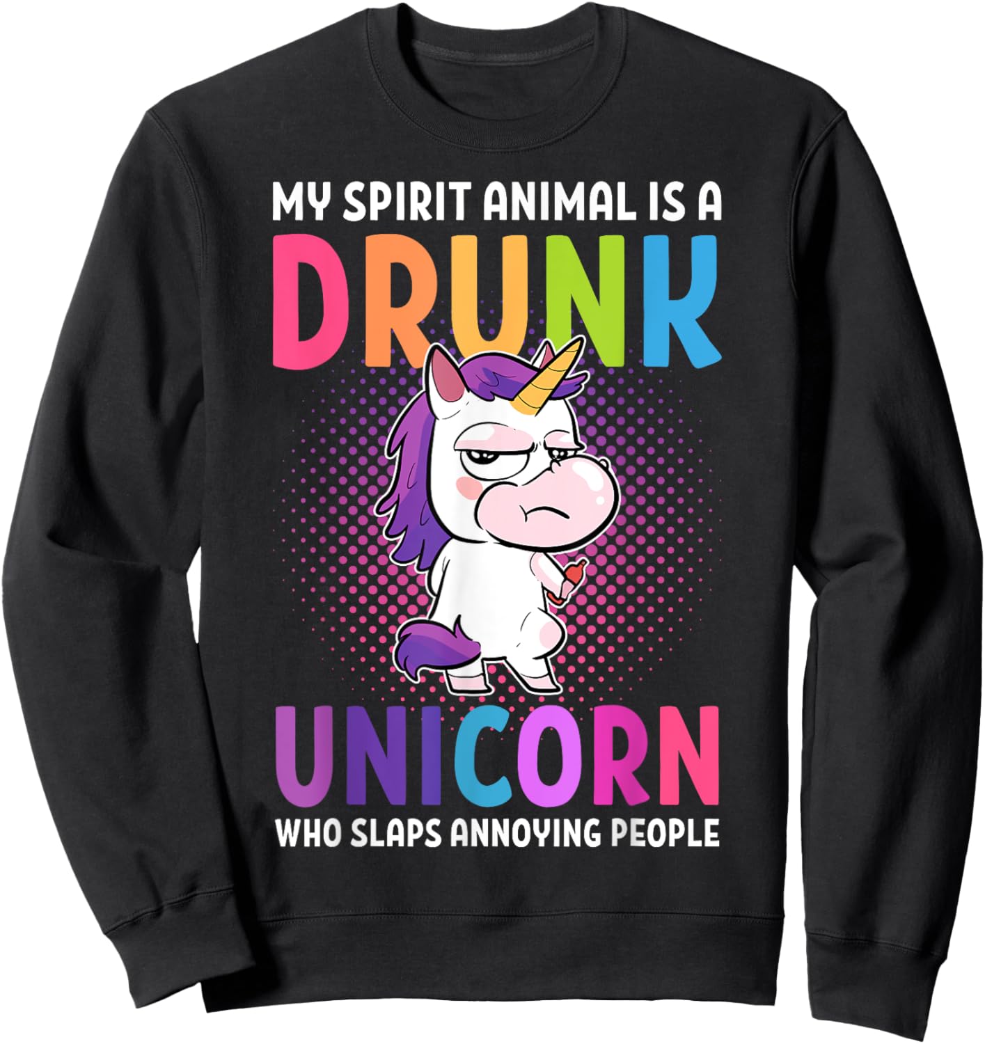My Spirit Animal is a drunk unicorn that beats Sweatshirt - Sweatshirt | Black