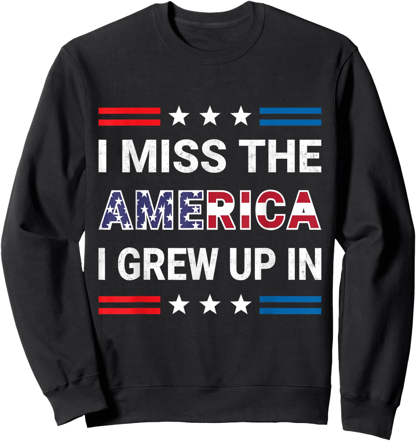 I Miss The America I Grew Up In. American Patriotic Sweatshirt - Sweatshirt | Black