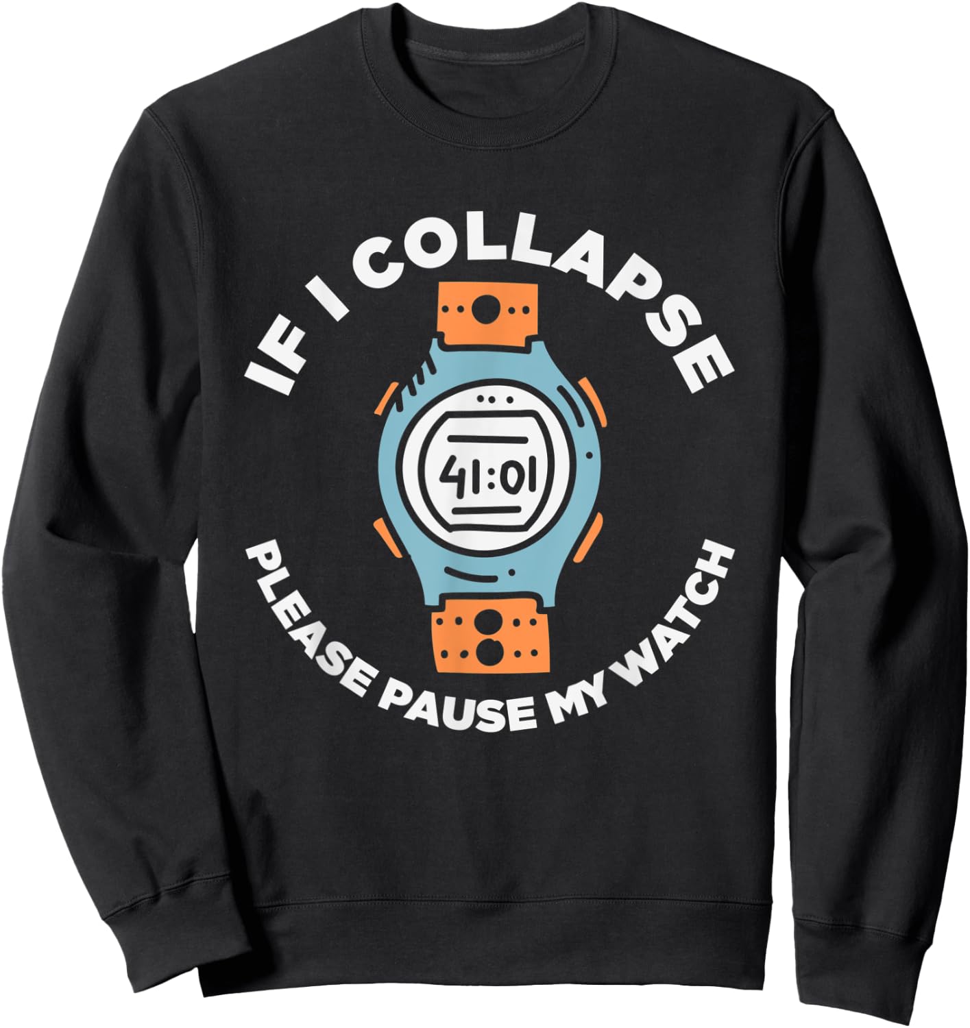 If I Collapse Please Pause My Watch Funny Running Fitness Sweatshirt - Sweatshirt | Black