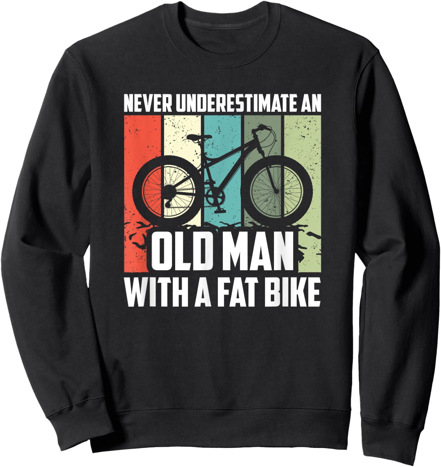 Never Underestimate An Old Man With A Fat Bike, Cycling Sweatshirt - Sweatshirt | Black