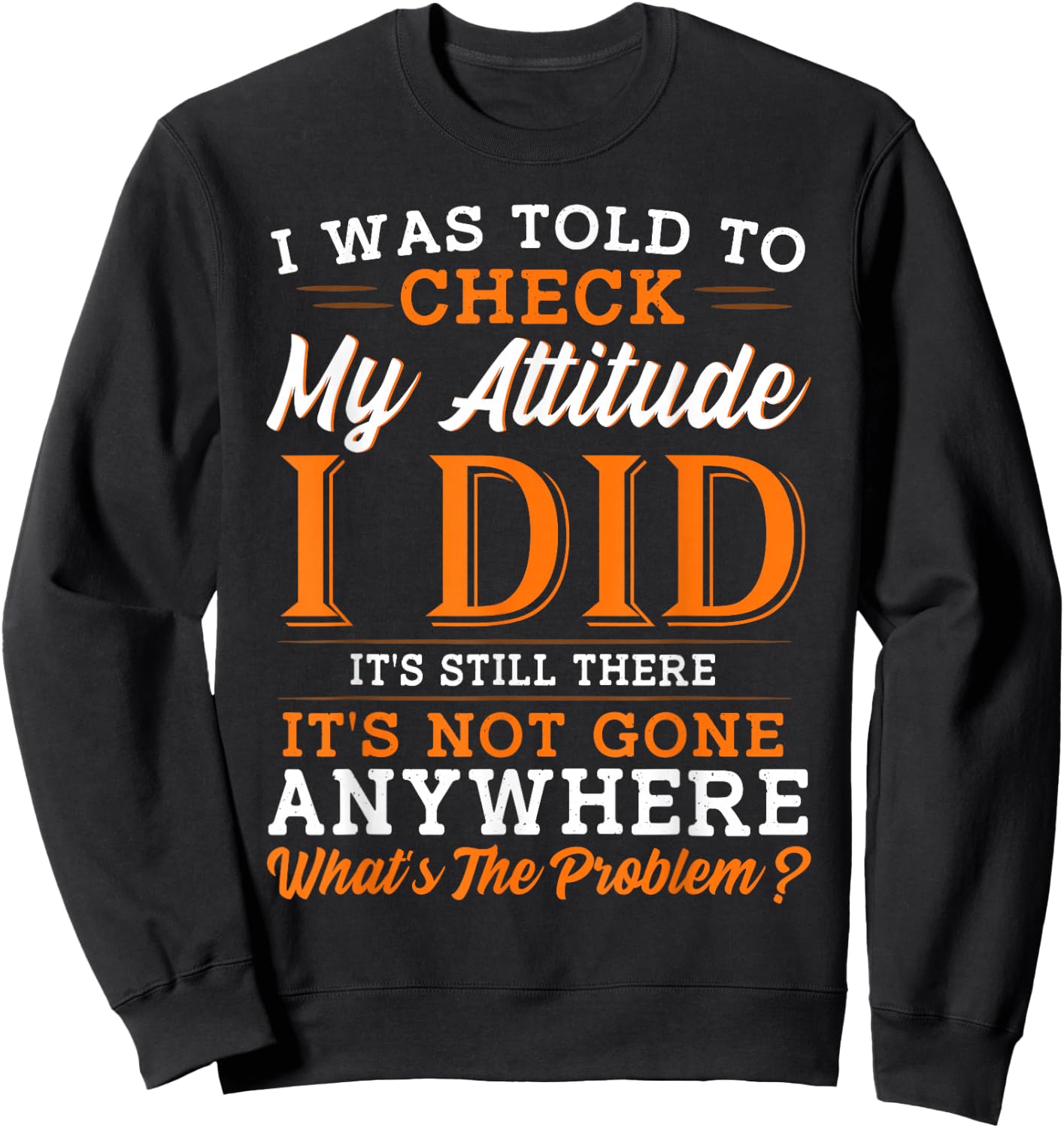 Attitude Saying Funny Sarcasm Sweatshirt - Sweatshirt | Black