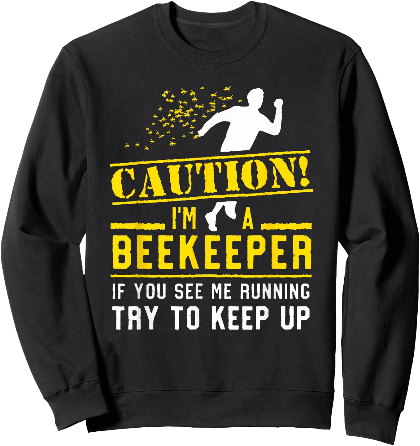 I'm a Beekeeper If You See Me Running Try to Keep Up Sweatshirt - Sweatshirt | Black