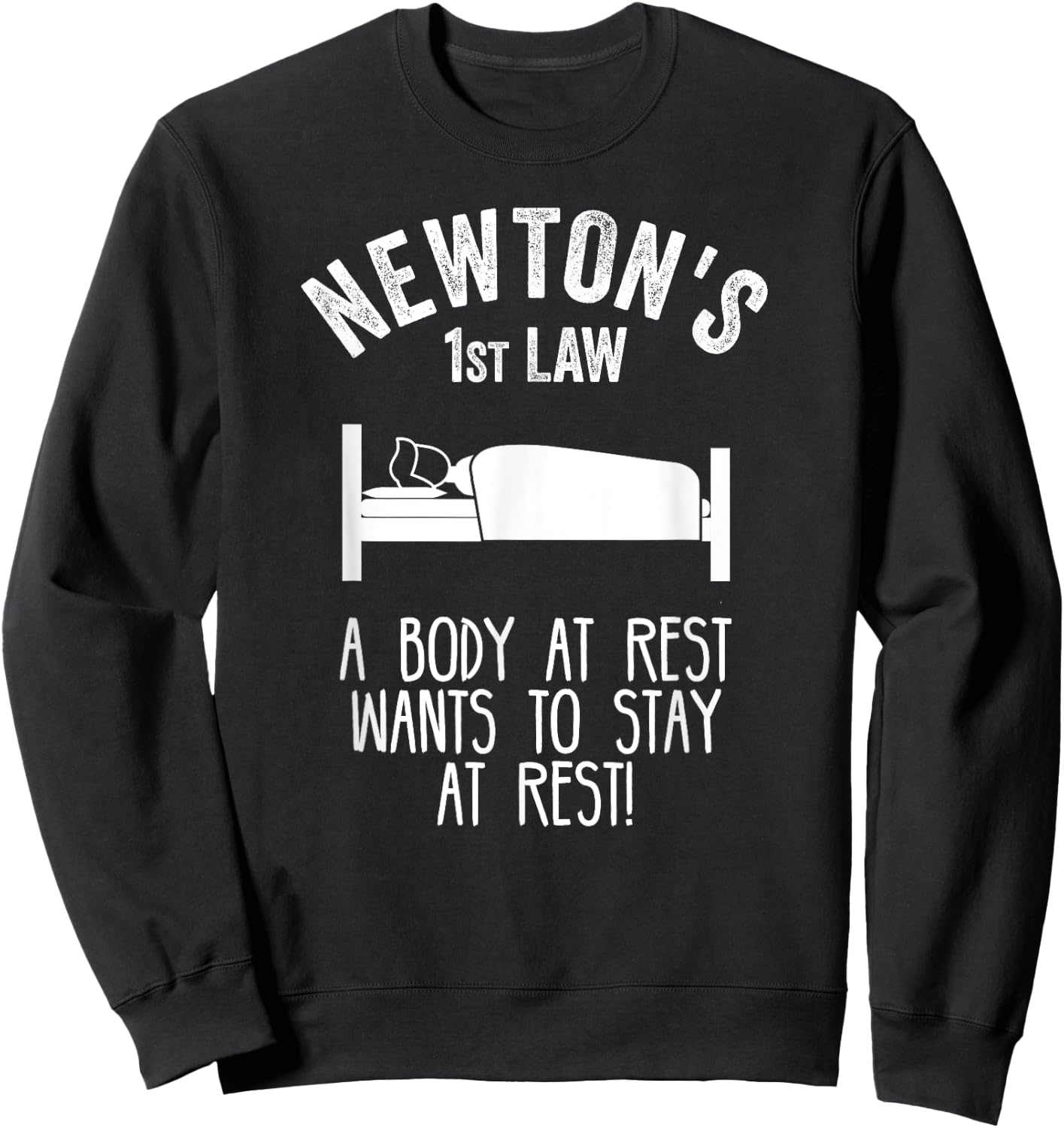 Funny Newton Physics Joke First Law Sleep Gag Science Pun T Sweatshirt - Sweatshirt | Black