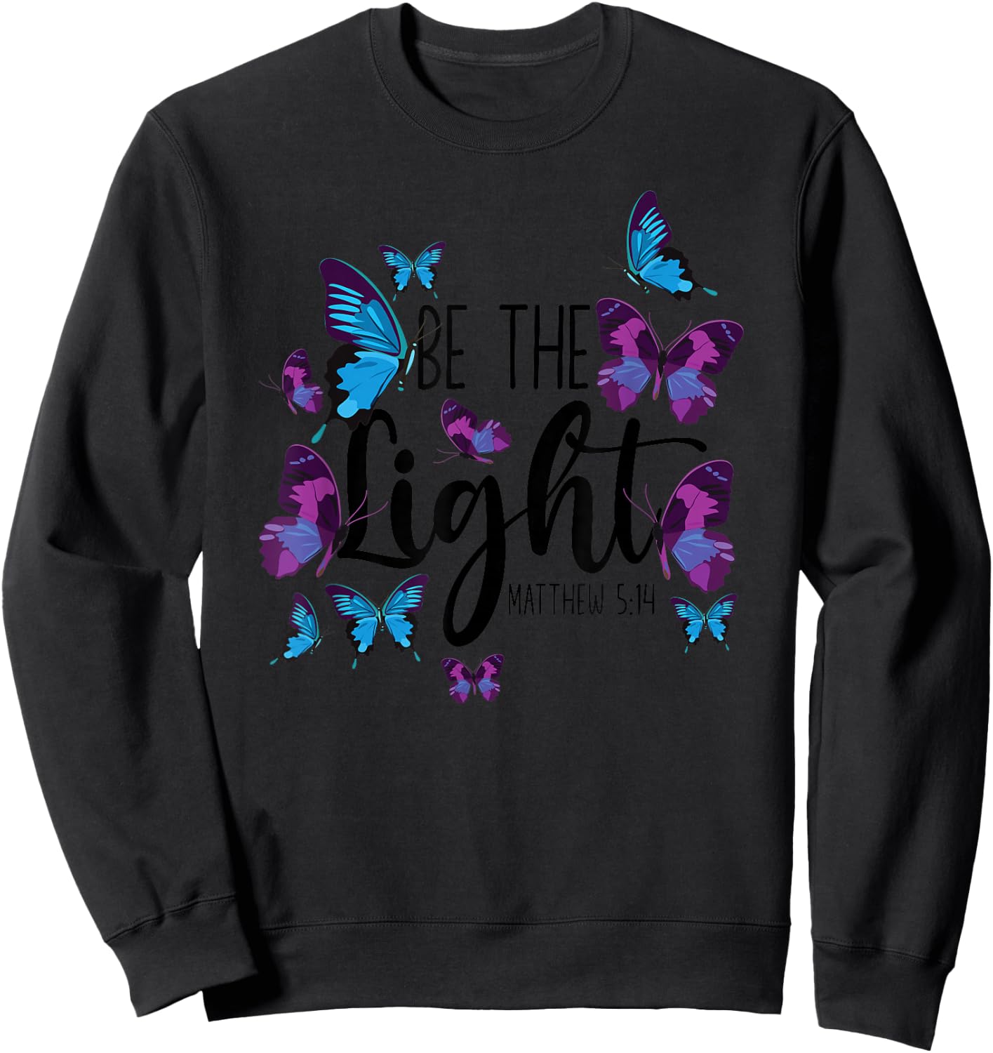 Christian Bible Verse Butterfly Be The Light Matthew 5:14 Sweatshirt - Sweatshirt | Black