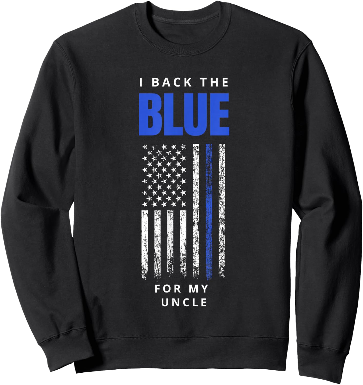 I Back The Blue For My Uncle Police Sweatshirt - Sweatshirt | Black