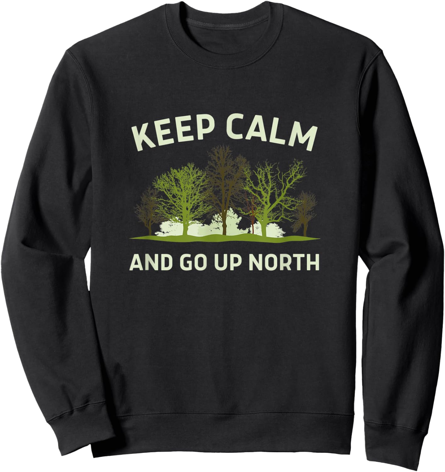 Keep Calm and Go Up North - Fun Michigander Sweatshirt - Sweatshirt | Black
