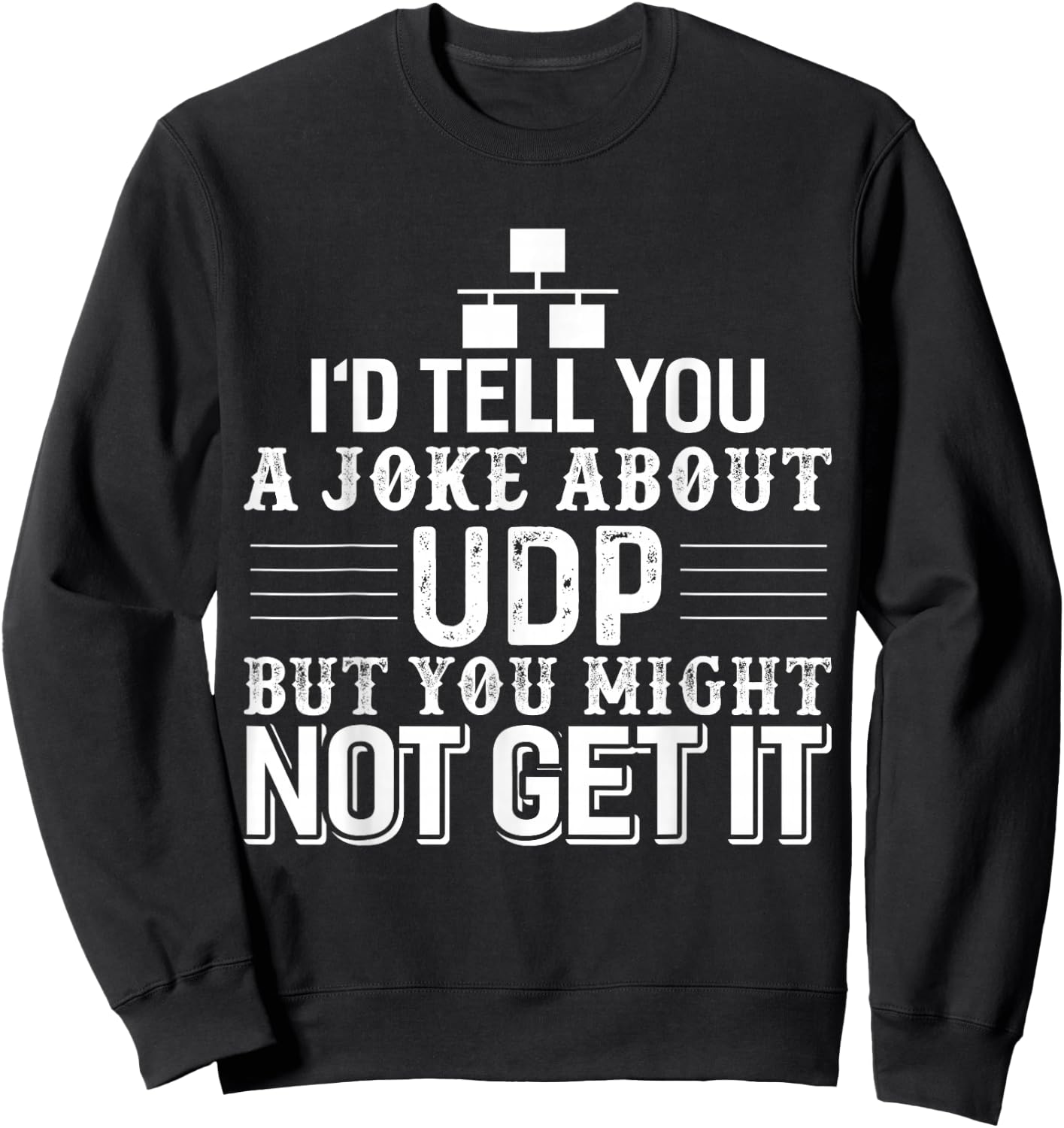 Sysadmin Programmer Humor UDP Joke Sweatshirt - Sweatshirt | Black