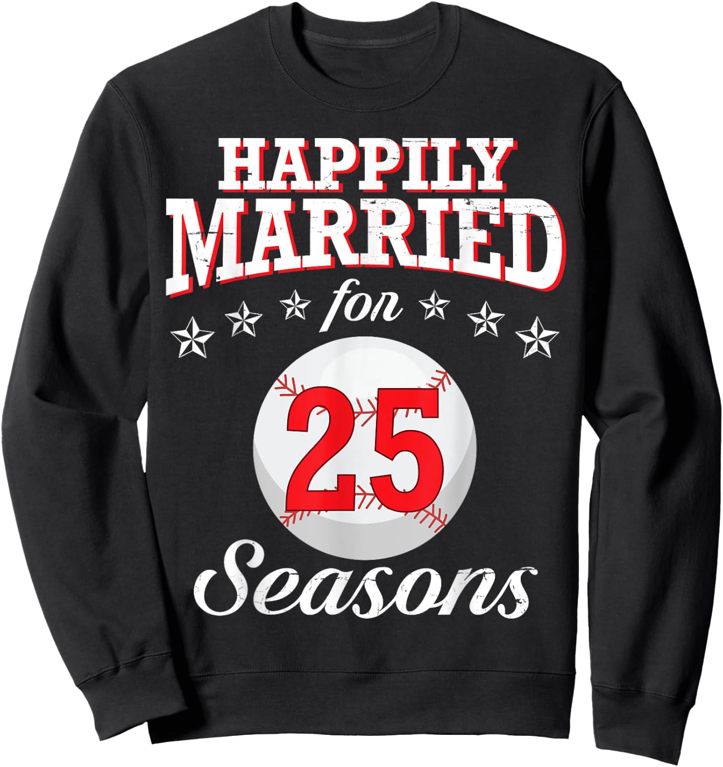 Happily Married For 25 Baseball Seasons Husband Wife Player Sweatshirt - Sweatshirt | Black