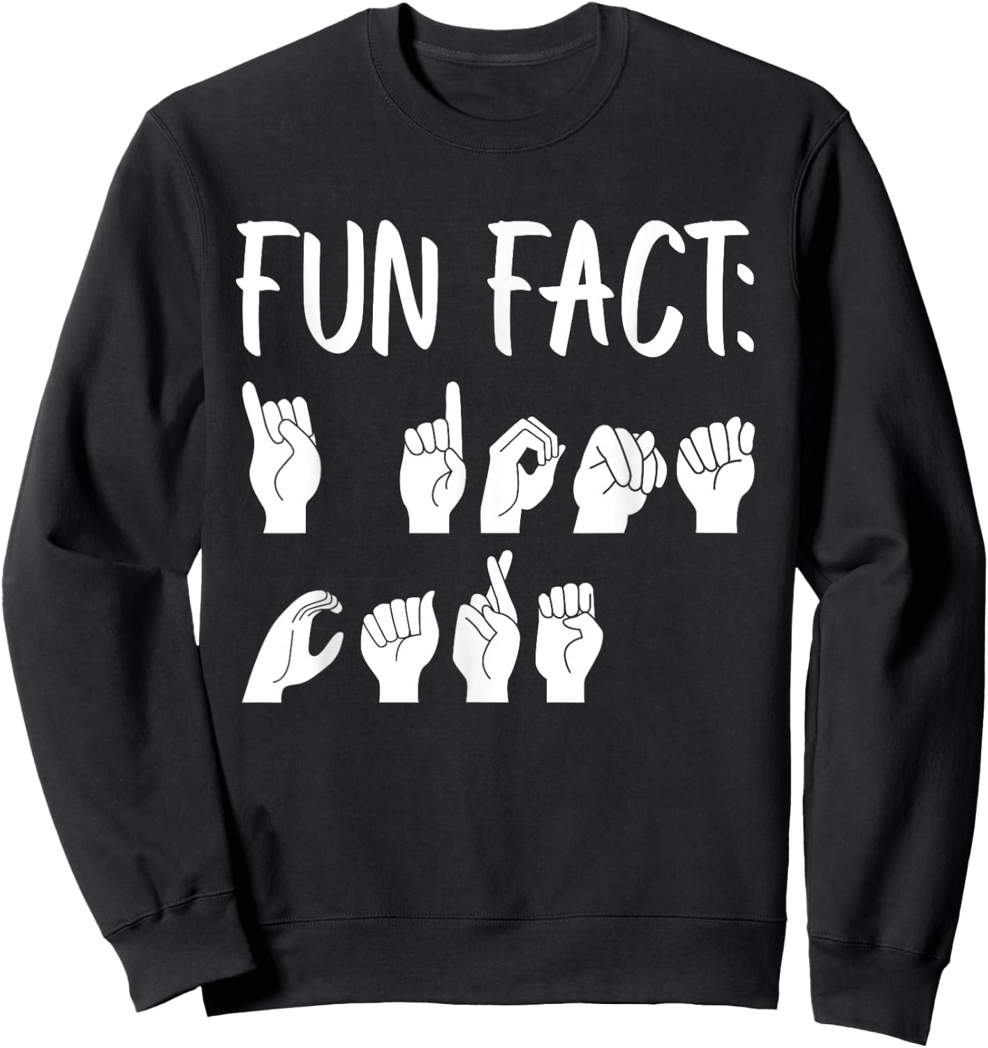 Funny ASL American Sign Language Fun Fact Sweatshirt - Sweatshirt | Black