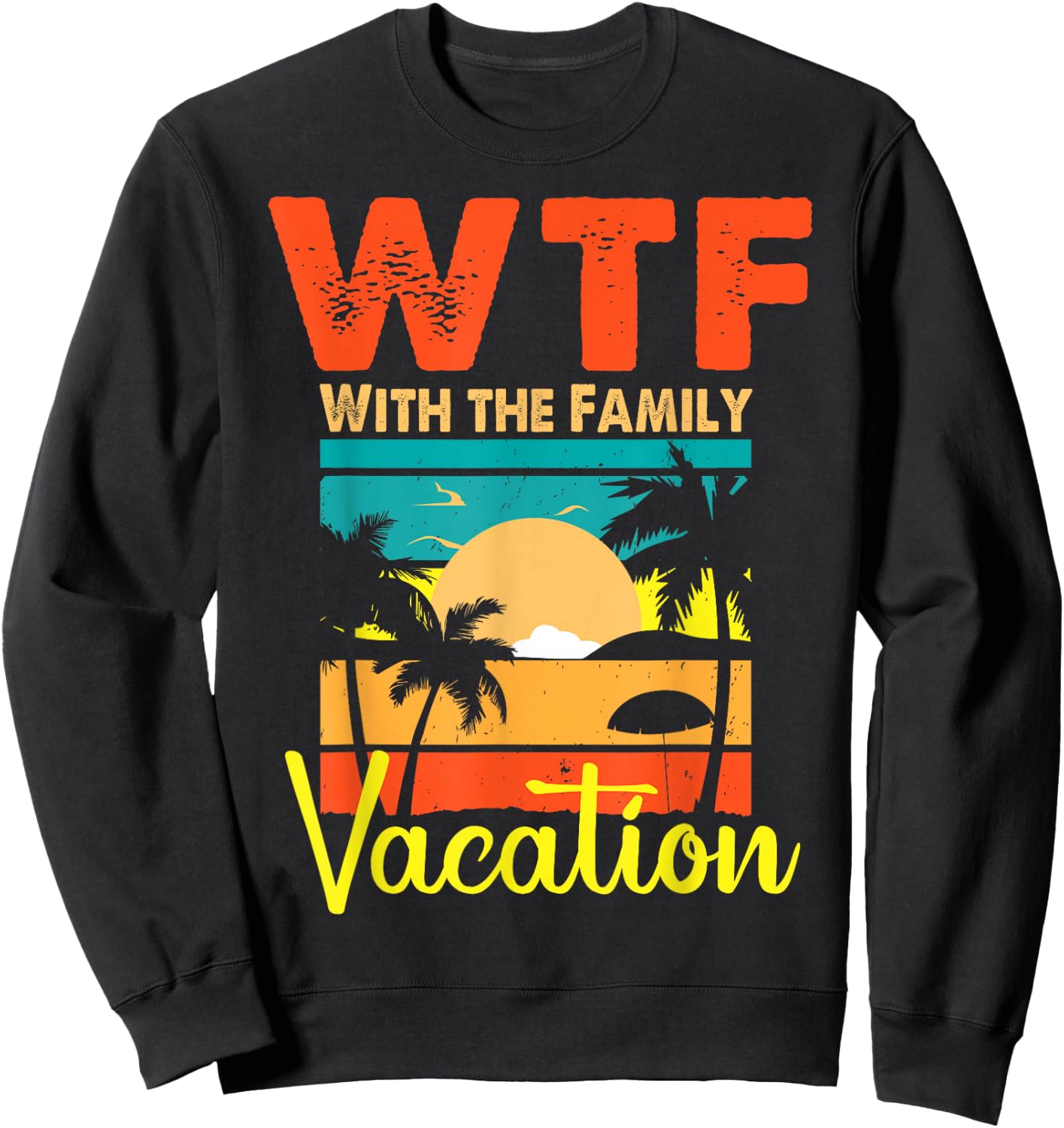 Sunset Retro Vintage WTF With The Family Vacation Matching Sweatshirt - Sweatshirt | Black