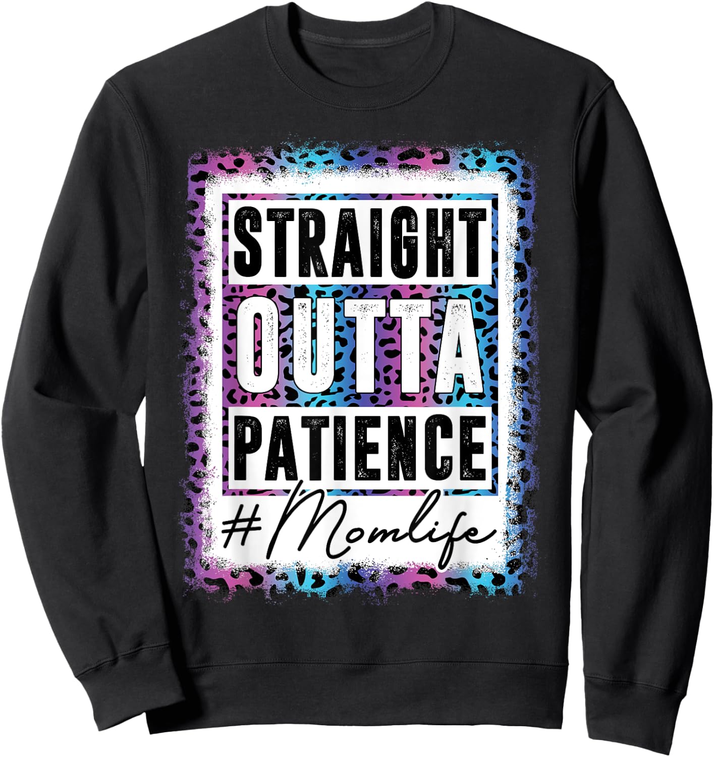 Sassy Mom Shirt Straight Outta Patience Leopard Mom Life Sweatshirt - Sweatshirt | Black