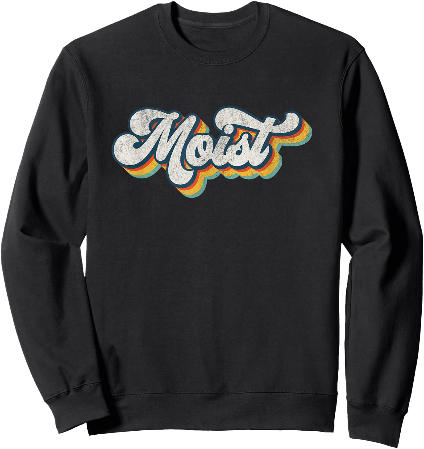 Moist Vintage Retro 80s Funny Sarcastic Moist Sweatshirt - Sweatshirt | Black