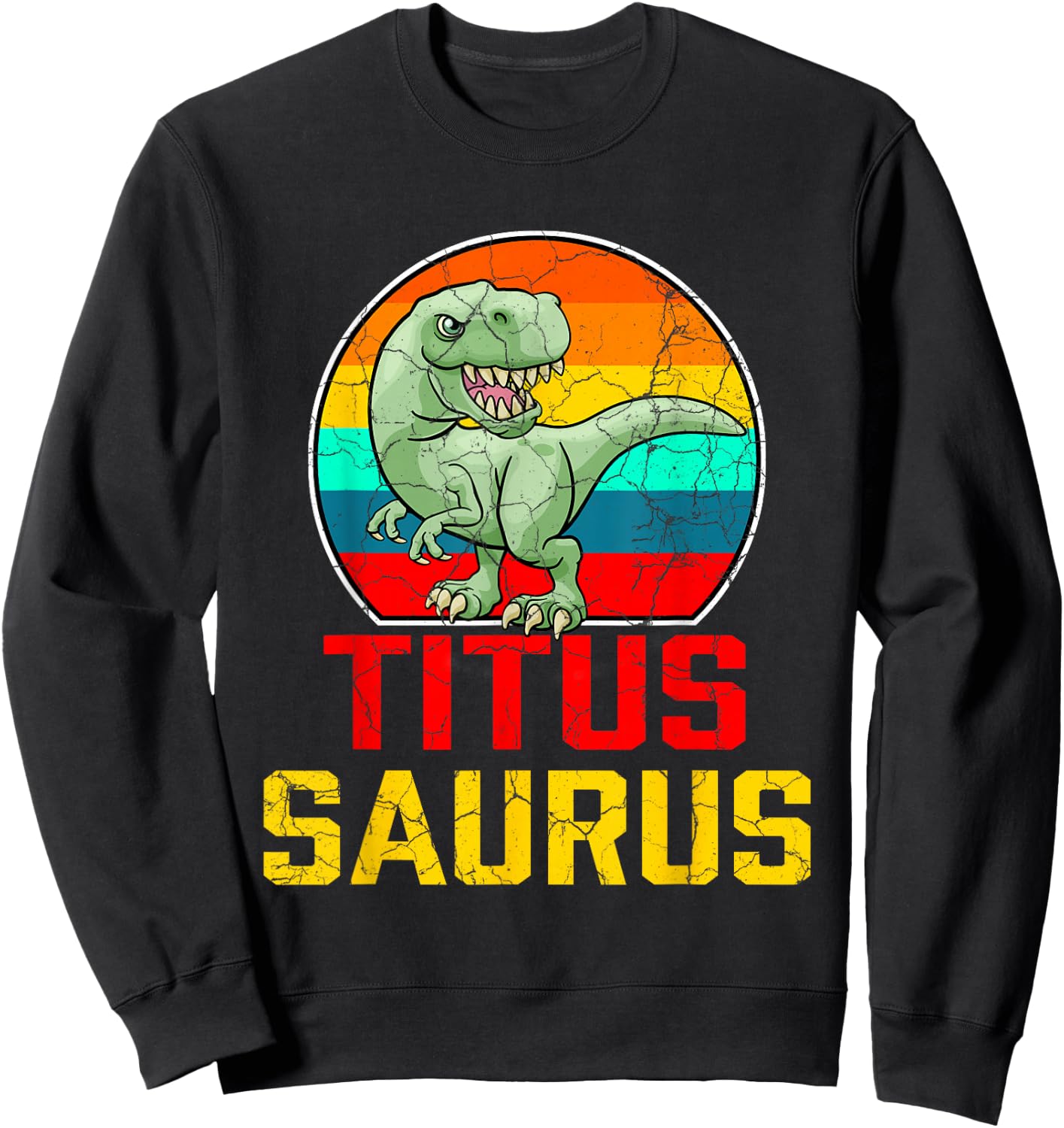 Titus Saurus Family Reunion Last Name Team Funny Custom Sweatshirt - Sweatshirt | Black