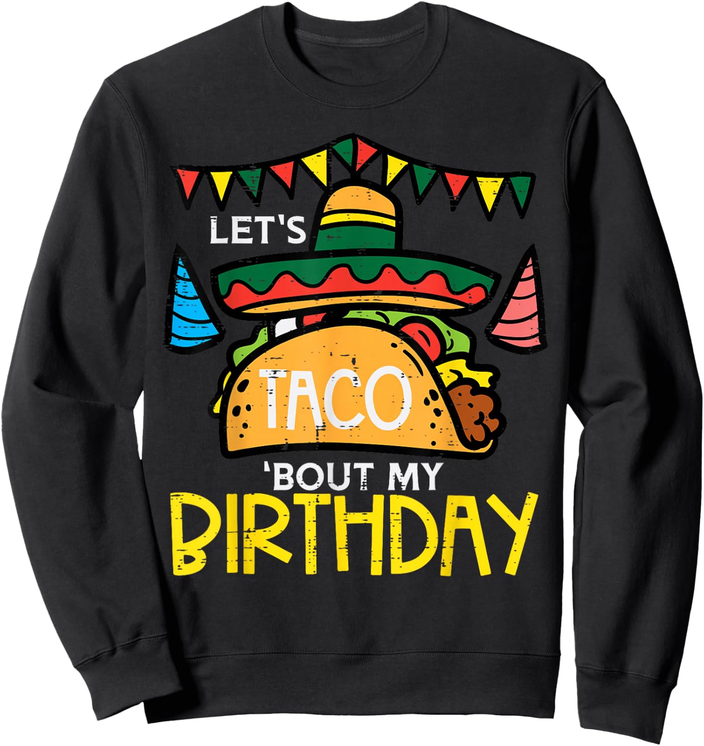 Let's Taco Bout My Birthday Funny Mexican Party Boys Girls Sweatshirt - Sweatshirt | Black