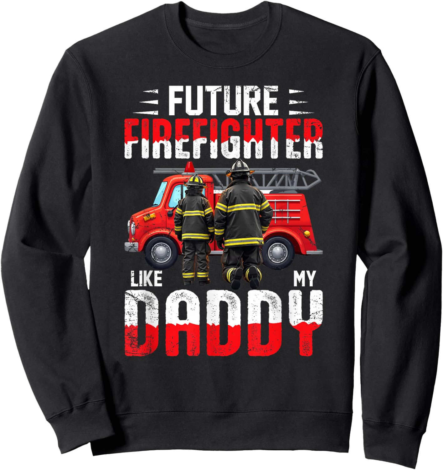 Future Firefighter Like My Daddy Sweatshirt - Sweatshirt | Black