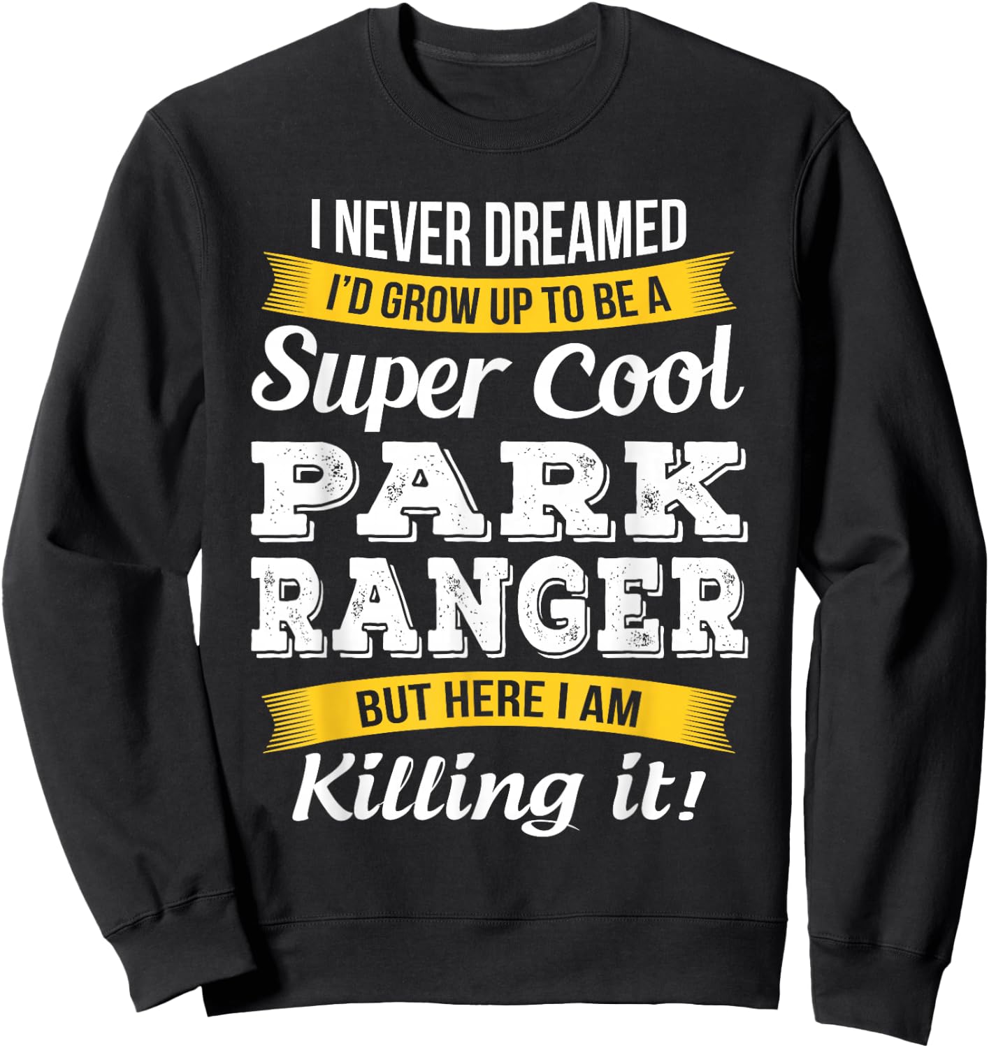 Park Ranger Funny Gift Sweatshirt - Sweatshirt | Black