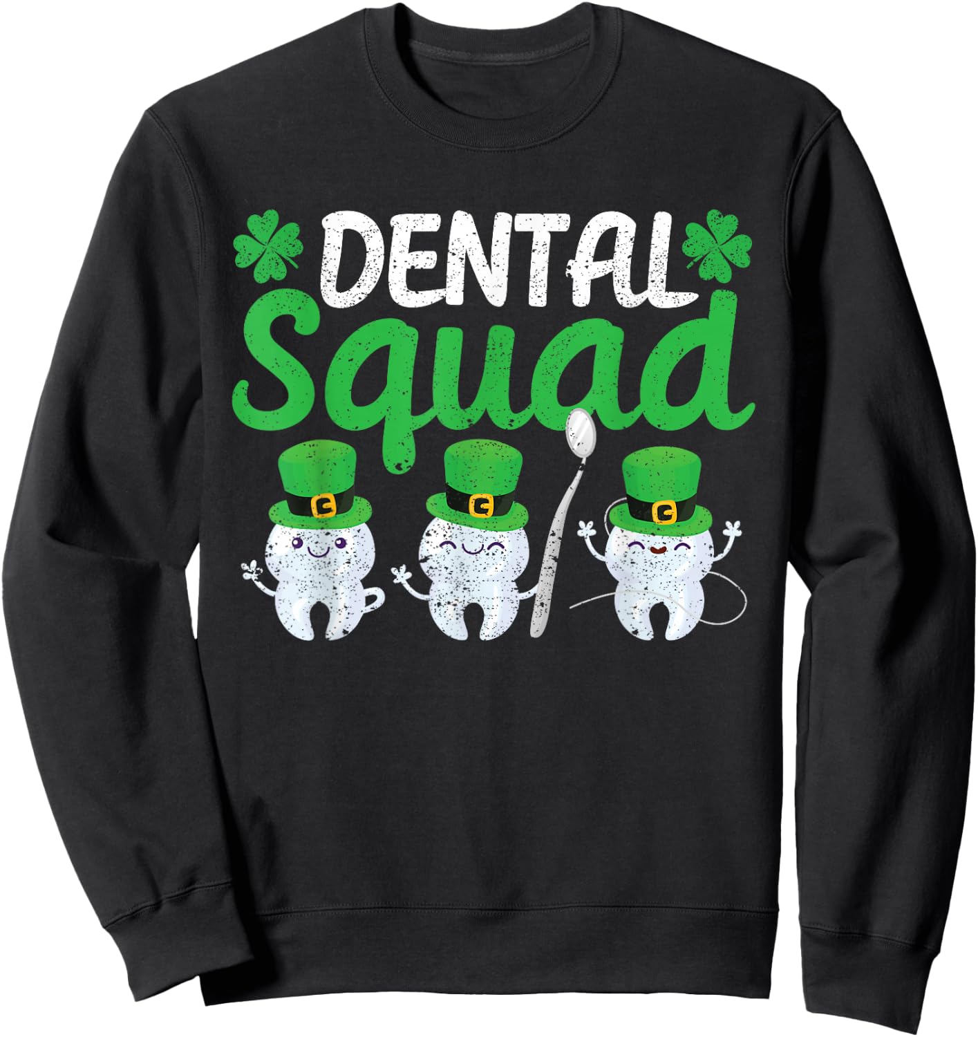 Dental Squad Leprechaun Teeth St Patricks Day Tooth Dentist Sweatshirt - Sweatshirt | Black