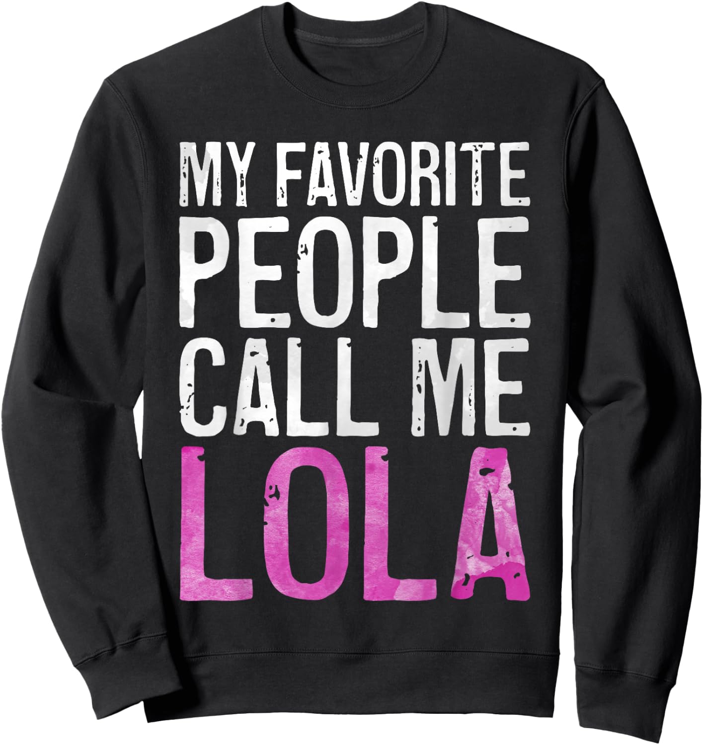 My Favorite People Call Me Lola Shirt Women Mothers Day Sweatshirt - Sweatshirt | Black