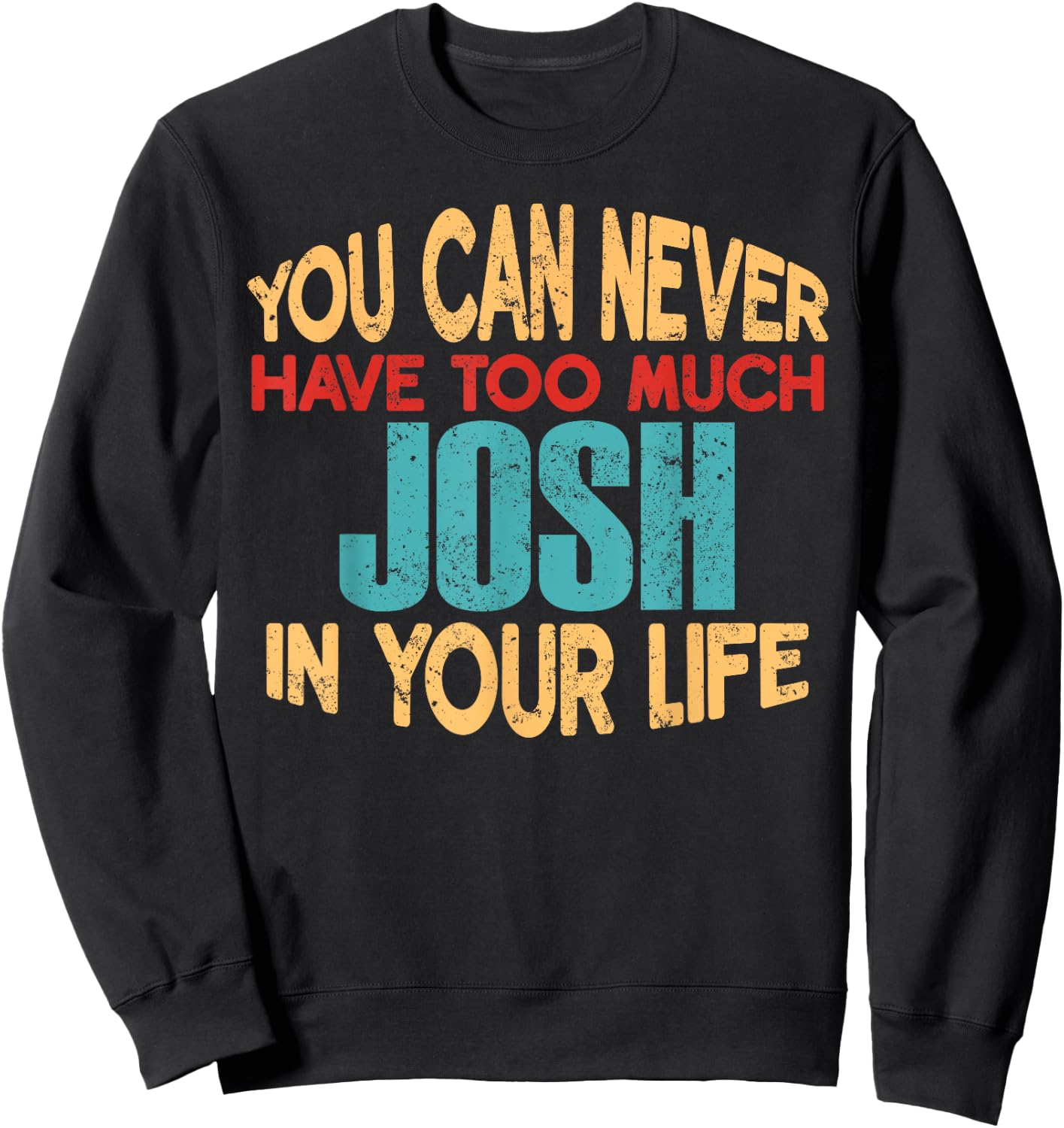 Funny Josh Personalized First Name Joke Item Sweatshirt - Sweatshirt | Black