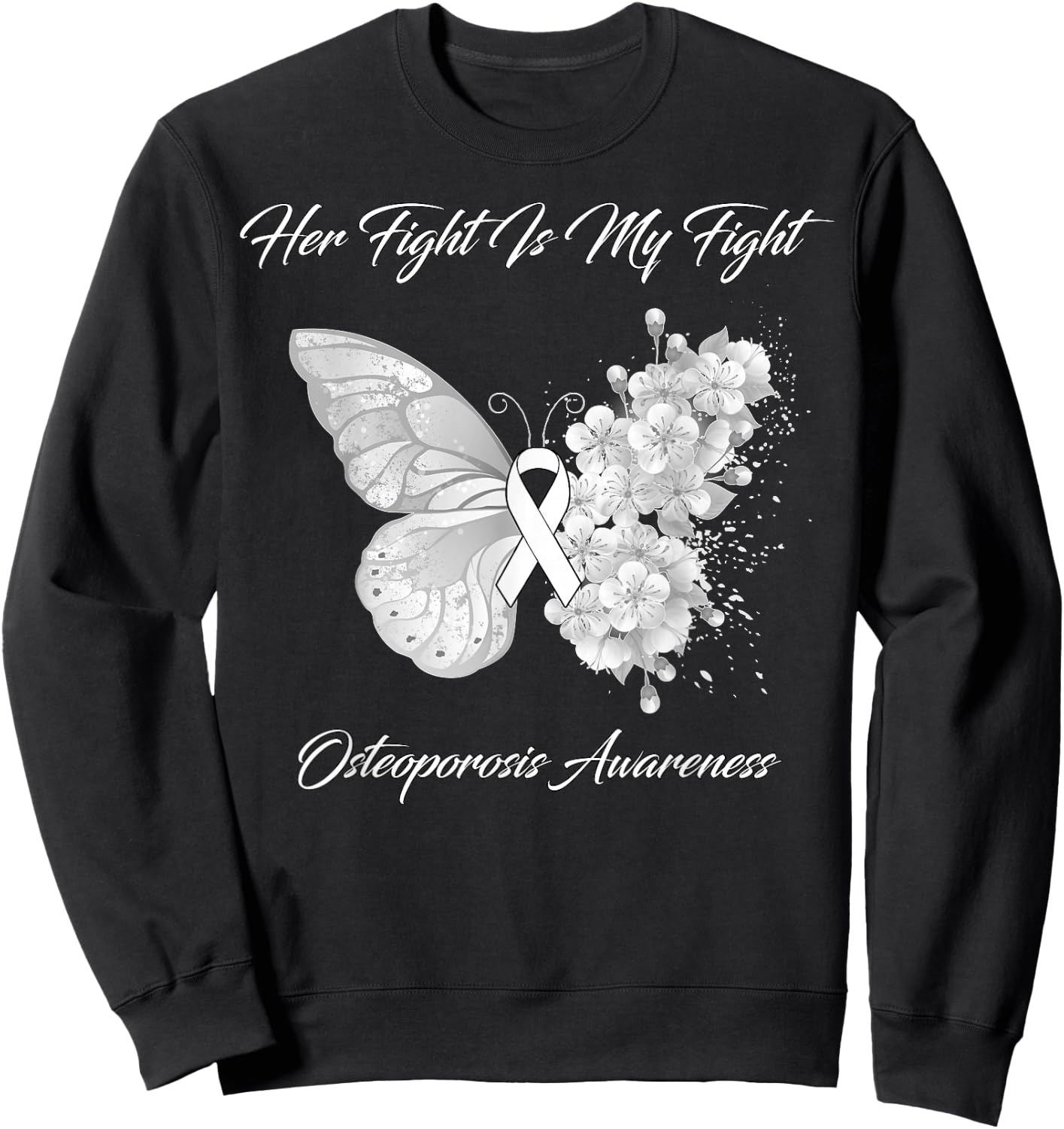 Butterfly Her Fight Is My Fight Osteoporosis Awareness Sweatshirt - Sweatshirt | Black