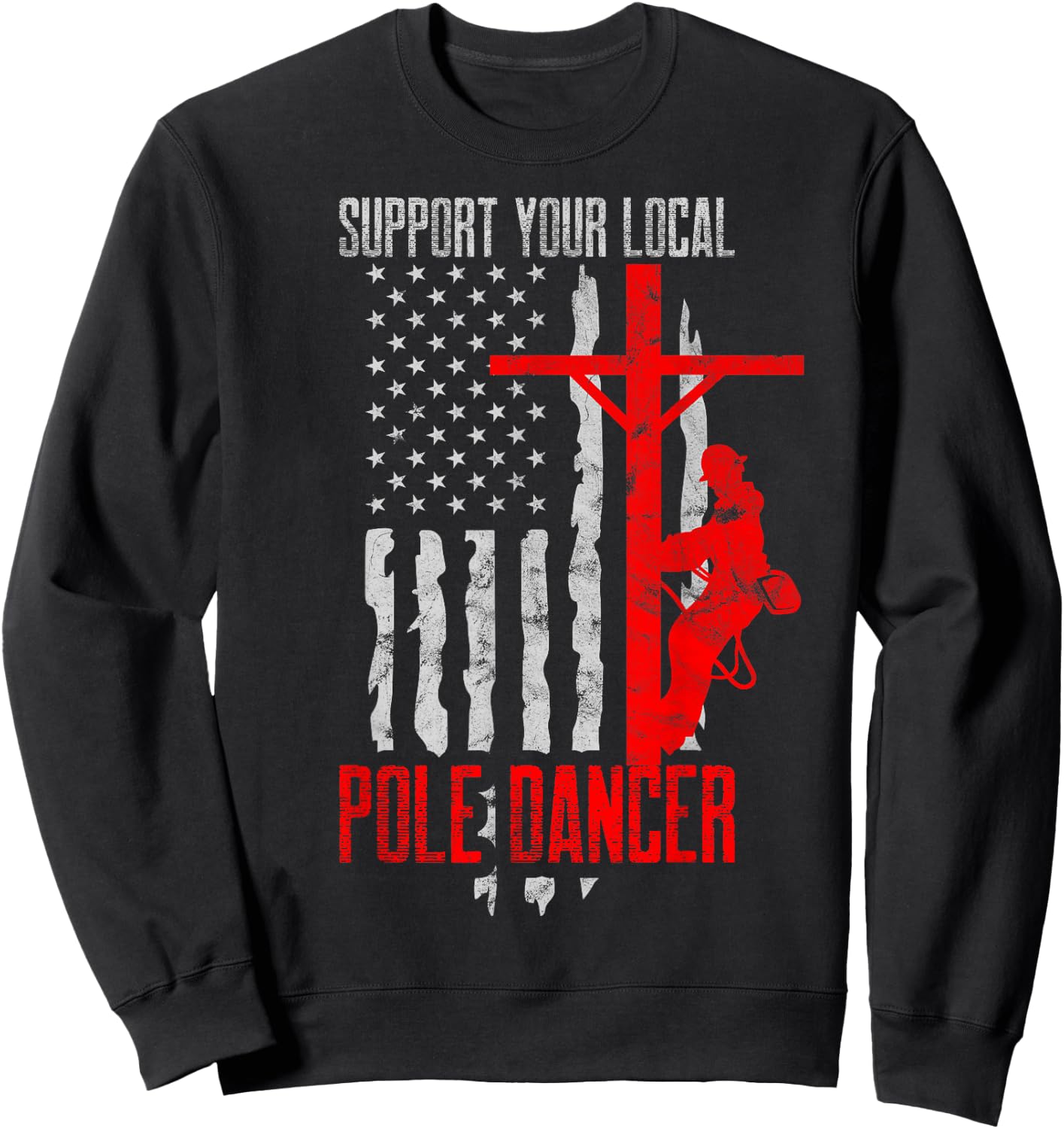Electric Lineman Designs Men's Black Support Your Local Pole Dancer Electric Lineman Sweatshirt - Sweatshirt | Black