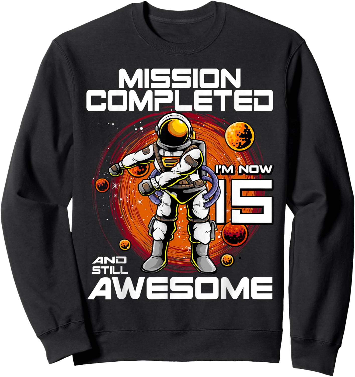 15th Birthday Astronaut 15 Years Old Outer Space Birthday Sweatshirt - Sweatshirt | Black