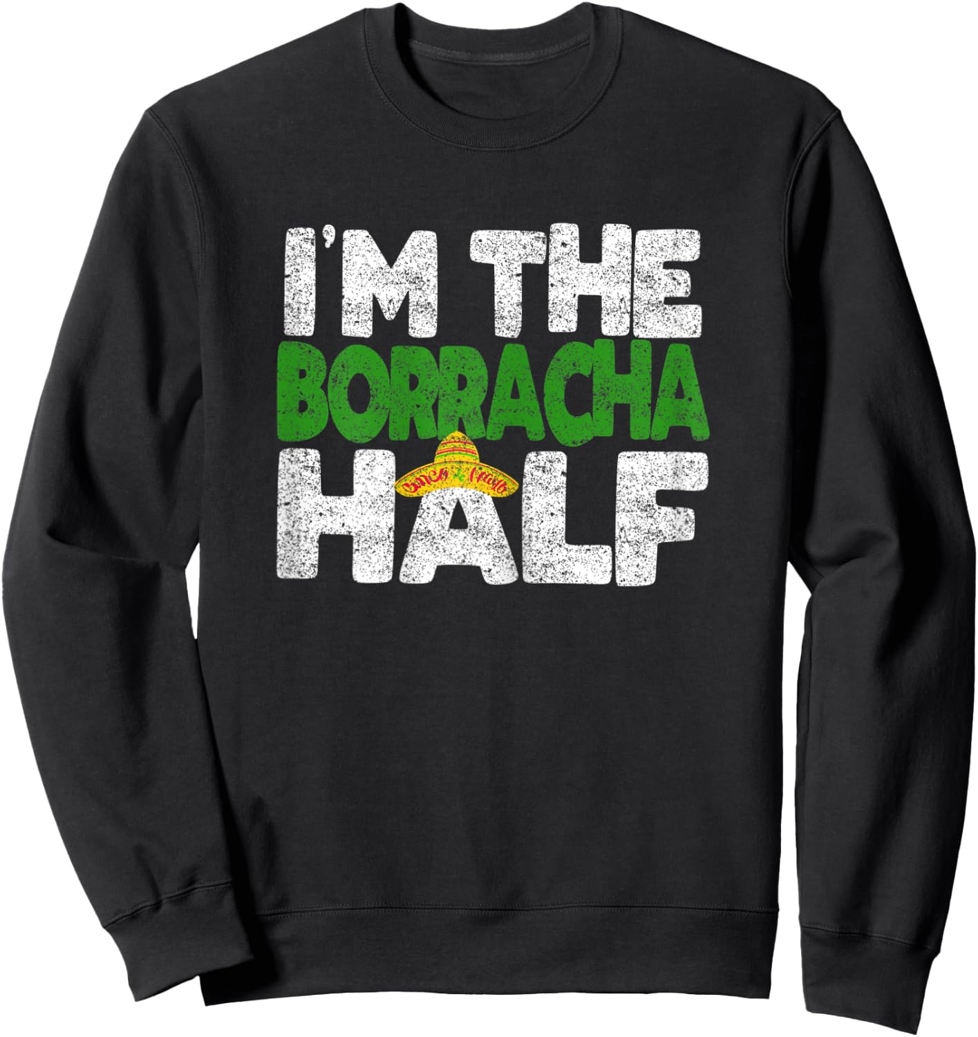 I'M The BORRACHA half, Funny Cinco De Mayo Couple Shirt Sweatshirt - Sweatshirt | Black