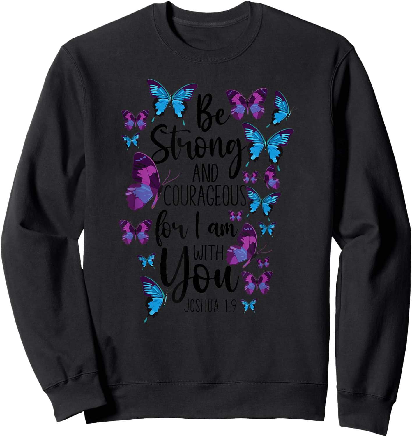 Christian Bible Verse Quote Butterfly Joshua 1:9 Sweatshirt - Sweatshirt | Black