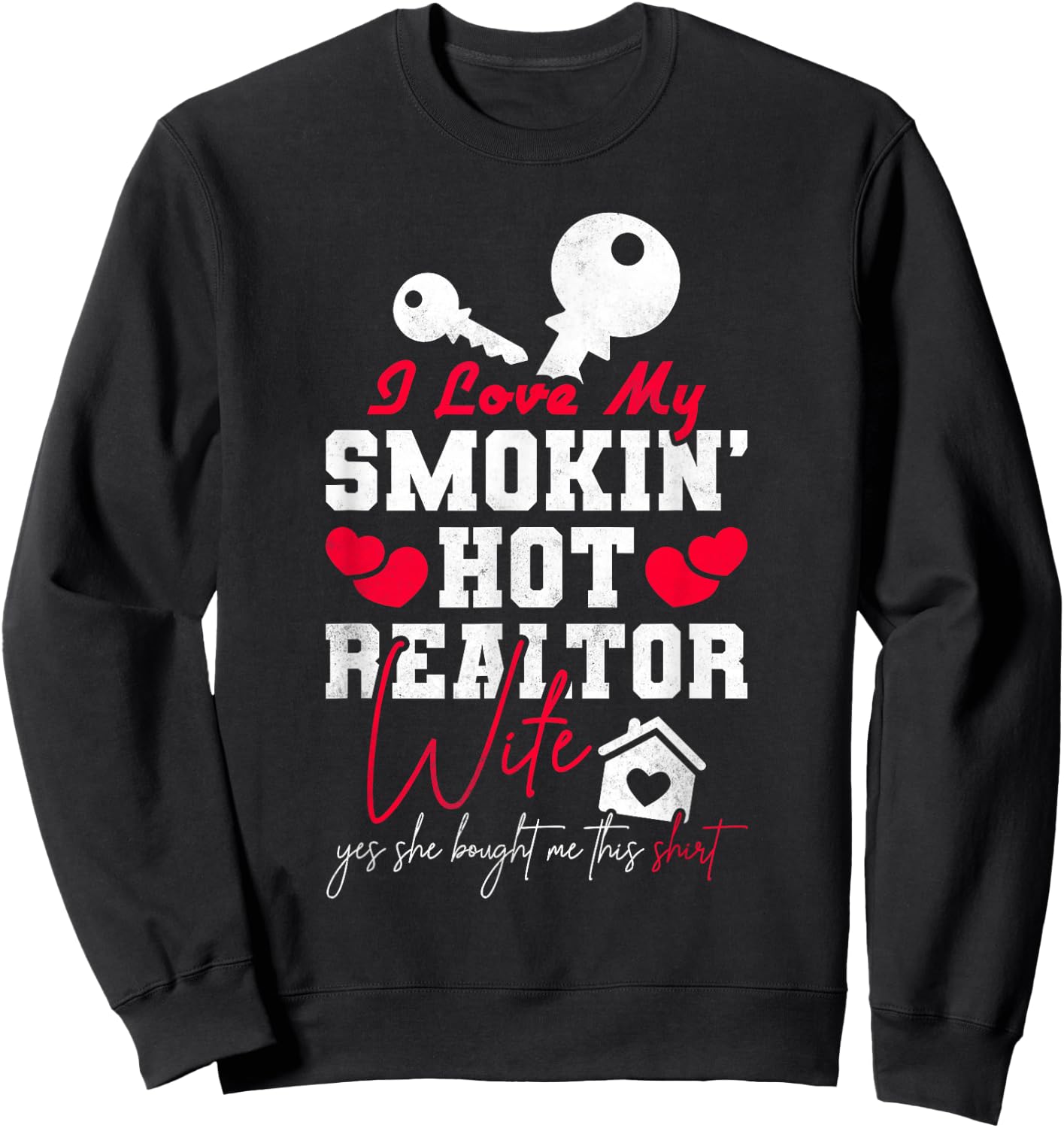 I Love My Smokin' Hot Realtor Wife, Real Estate Sweatshirt - Sweatshirt | Black