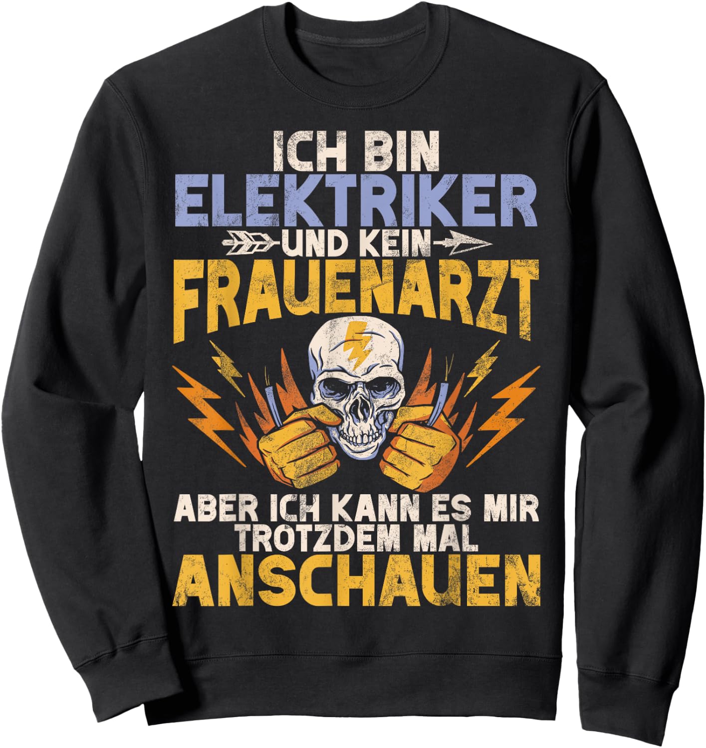 I Am An Electrician And Not A Gynecologist Electronics Technician Profession Sweatshirt - Sweatshirt | Black