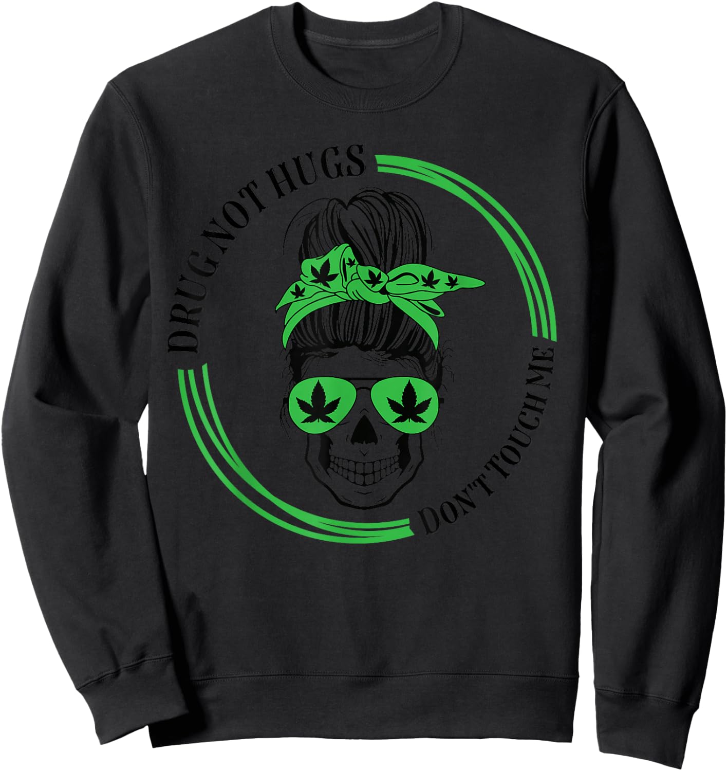 Drug Not Hugs Don't Touch Me Weed Canabis 420 messy bun Sweatshirt - Sweatshirt | Black