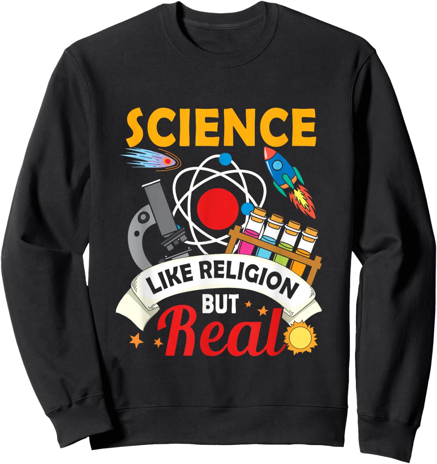 Science Like Religion, But Real Scientists, Chemicals, Religion Sweatshirt - Sweatshirt | Black