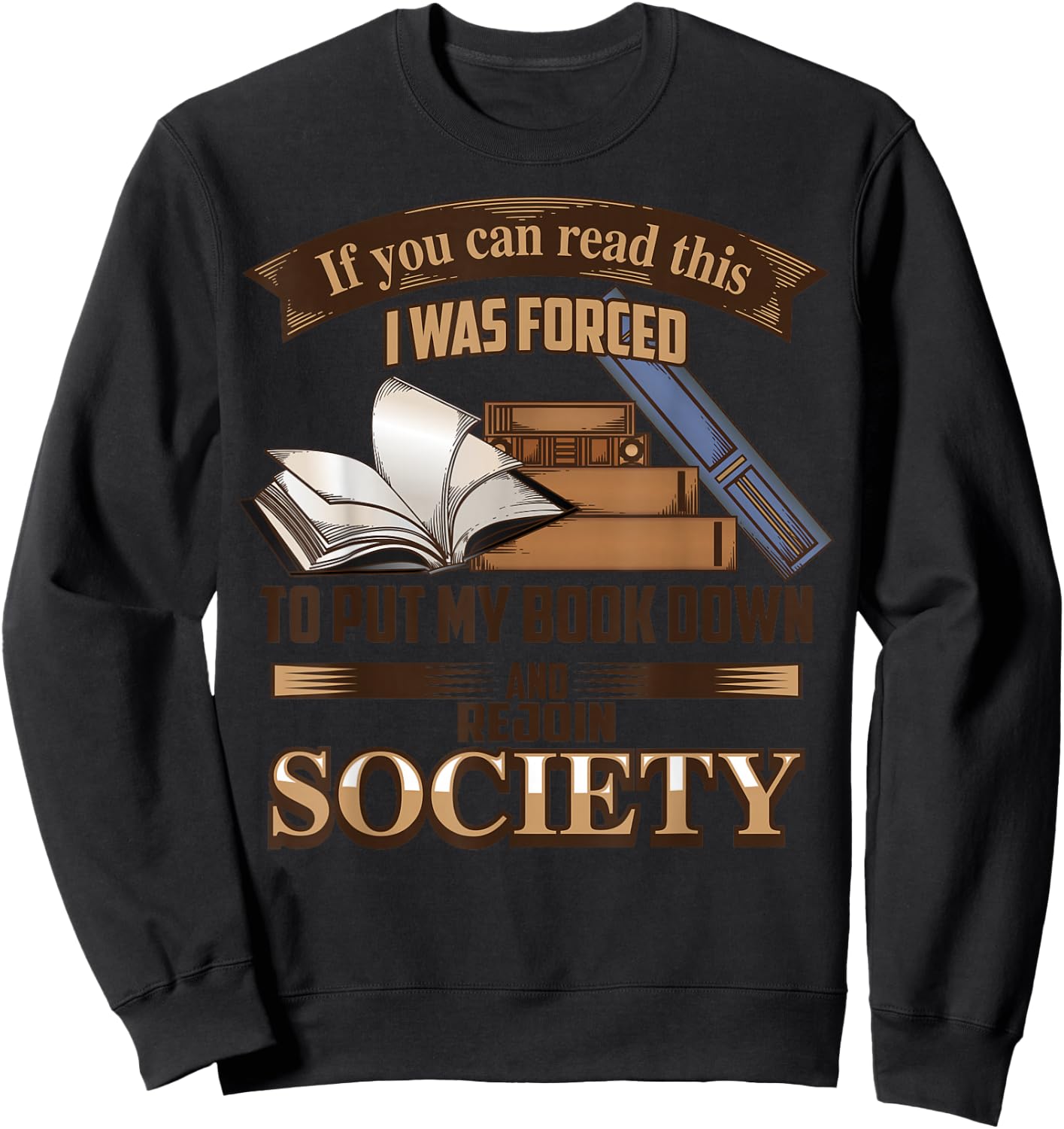If You Can Read This I Was Forced To Put My Book Down Shirt Sweatshirt - Sweatshirt | Black