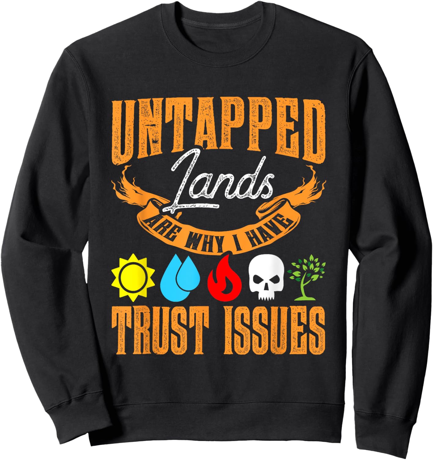 Untapped Lands Trust Issues Funny Magic Geek TCG Sweatshirt - Sweatshirt | Black