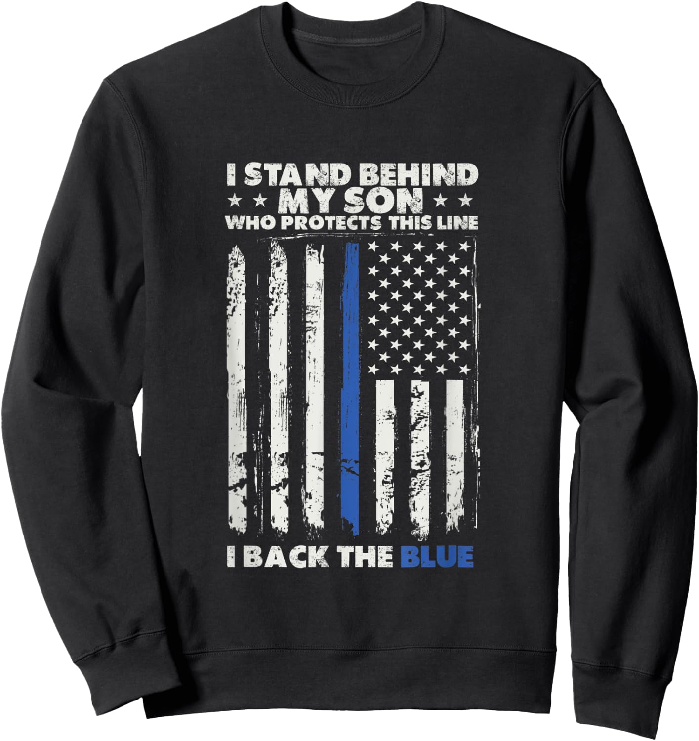 I Back The Blue For My Son For Law Enforcement Police Parent Sweatshirt - Sweatshirt | Black