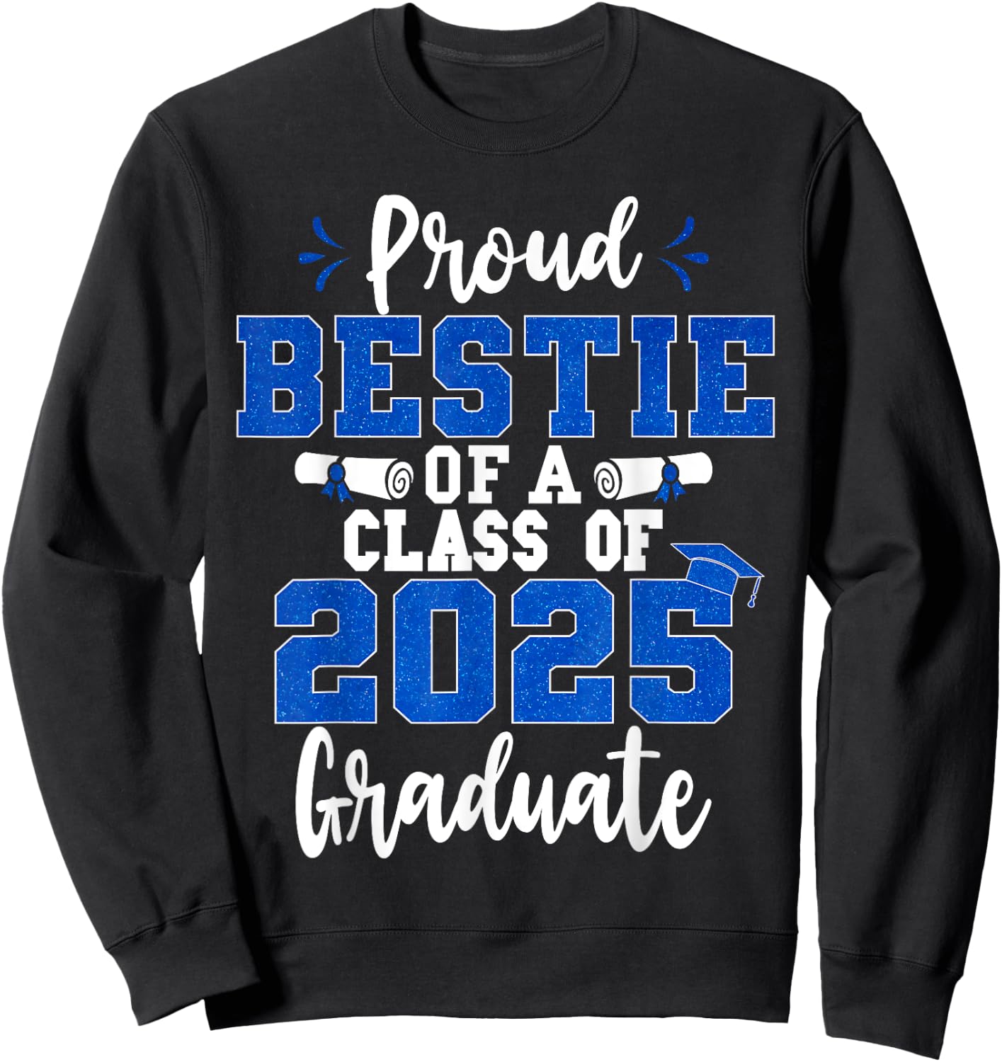 Proud Bestie Of A Class of 2025 Graduate Senior Graduation Sweatshirt - Sweatshirt | Black