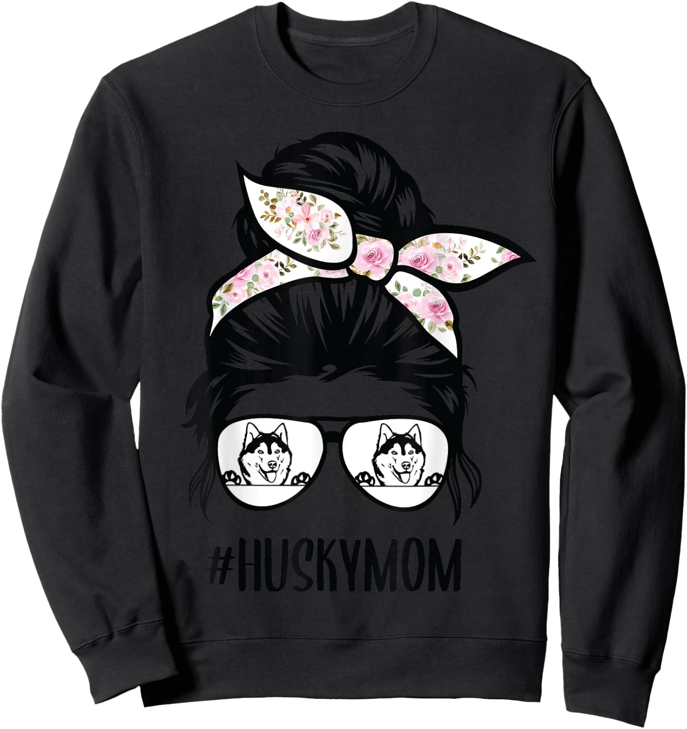 Husky Mom messy bun hair glasses, Siberian Huskies Mama Sweatshirt - Sweatshirt | Black