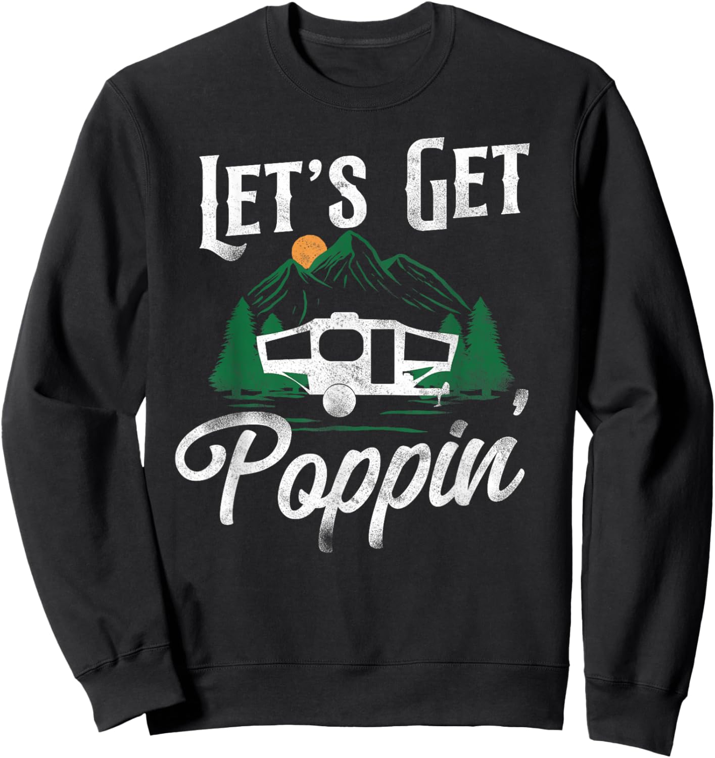 Camping Let'S Get Poppin' Pop Up Camper Sweatshirt - Sweatshirt | Black