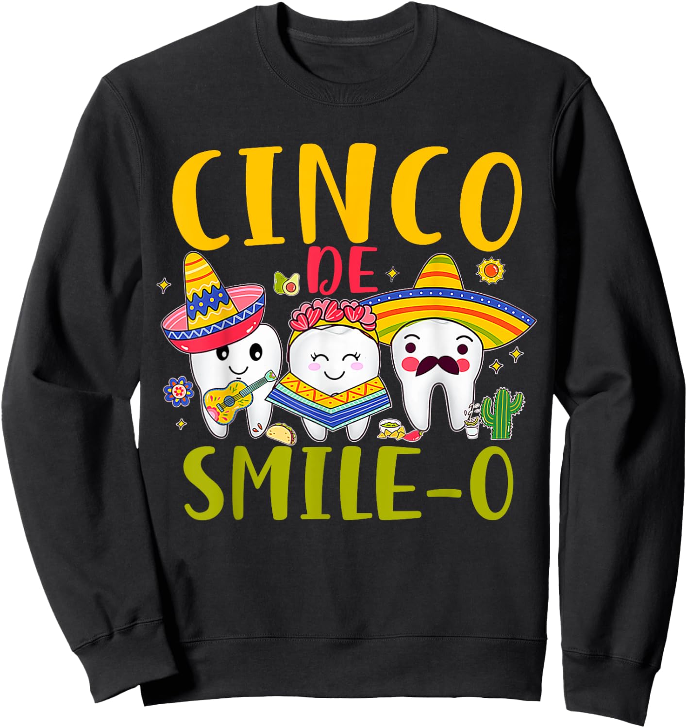 Dental Hygienist Cinco De Smile O Cinco De Mayo Dentist Sweatshirt - Sweatshirt | Black