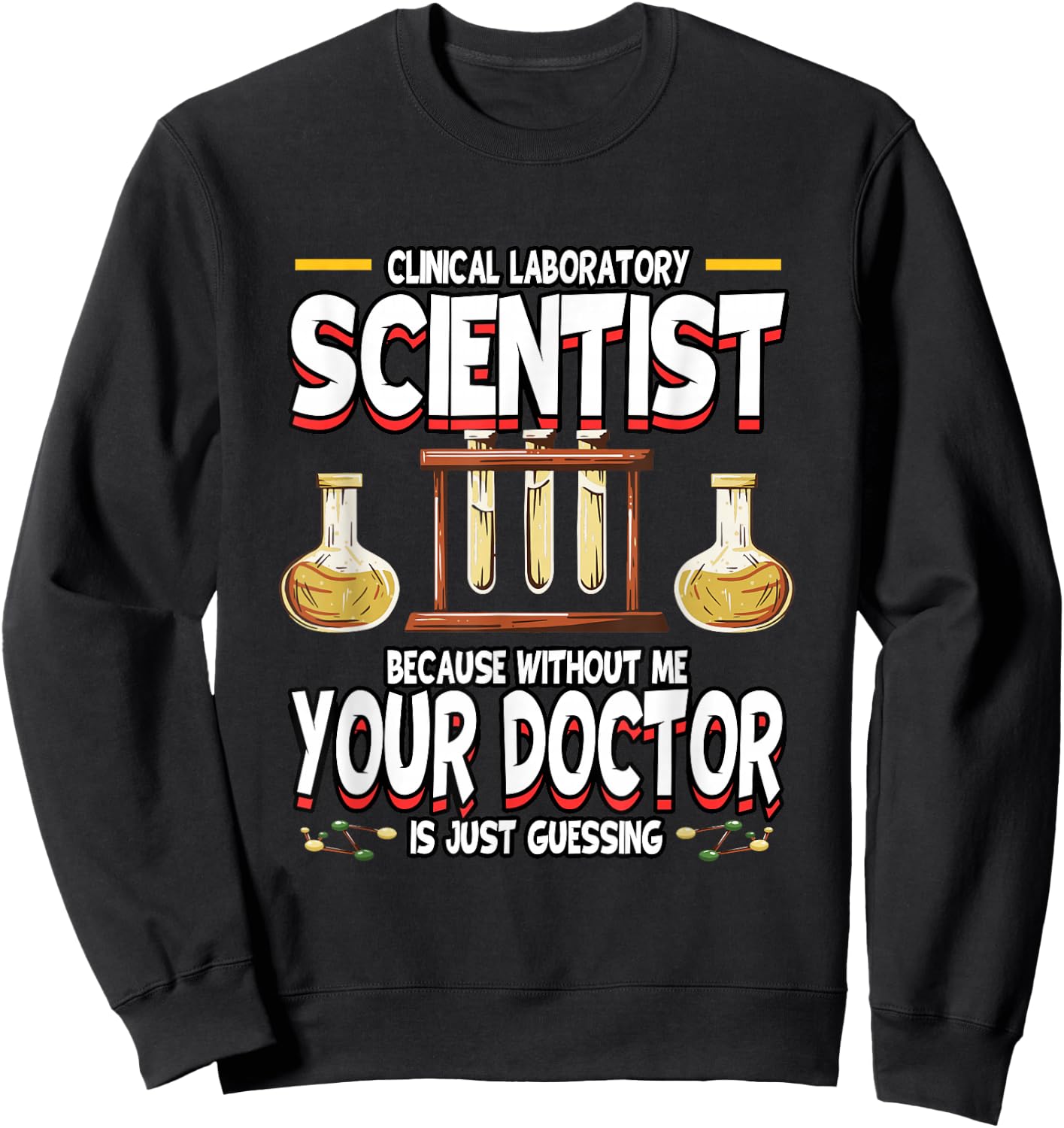 Funny Clinical Laboratory Scientist Science Lab Technician Sweatshirt - Sweatshirt | Black